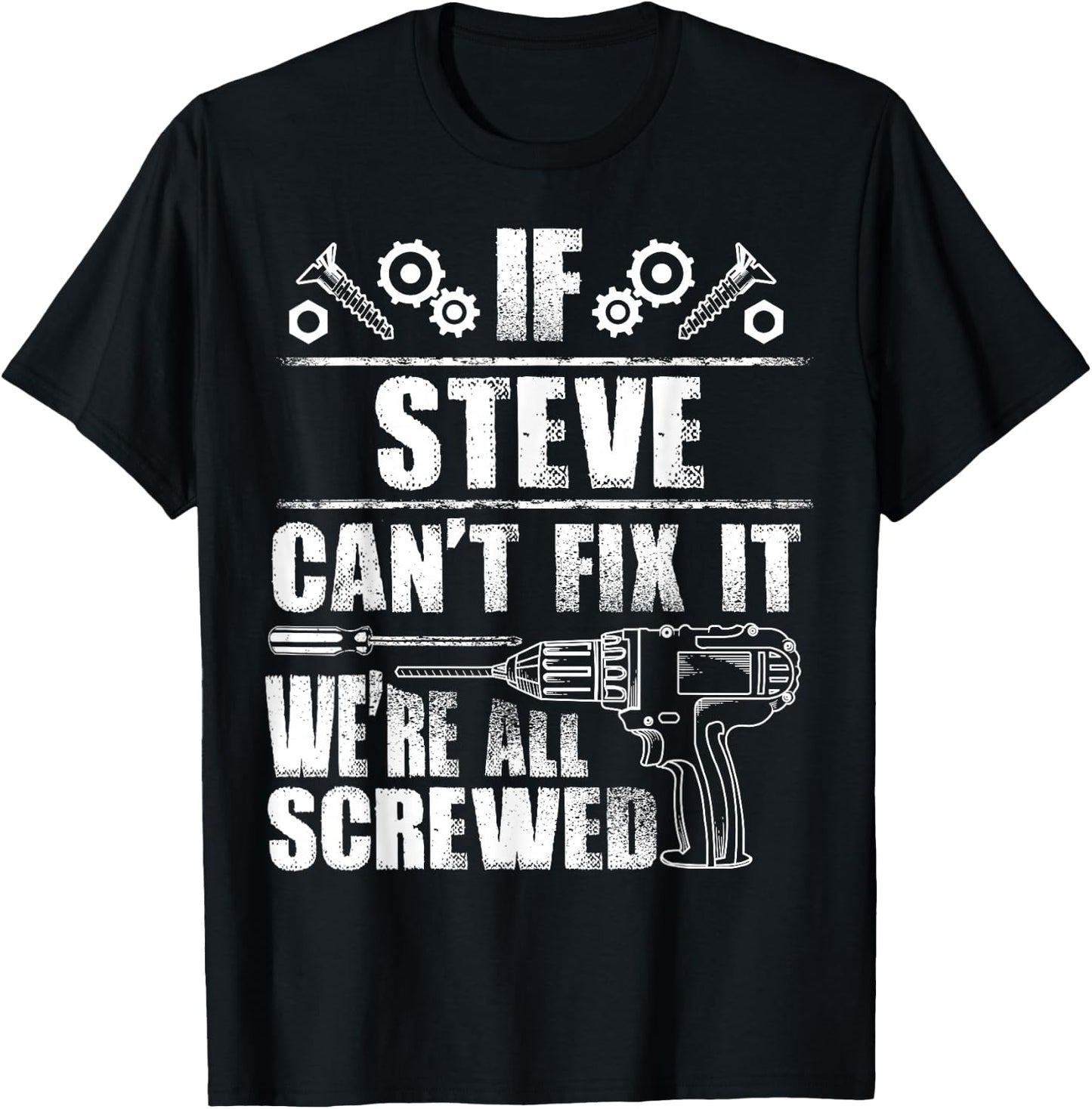 STEVE Gift Name Fix It Funny Birthday Personalized Dad Idea T-Shirt - T-Shirt | Black
