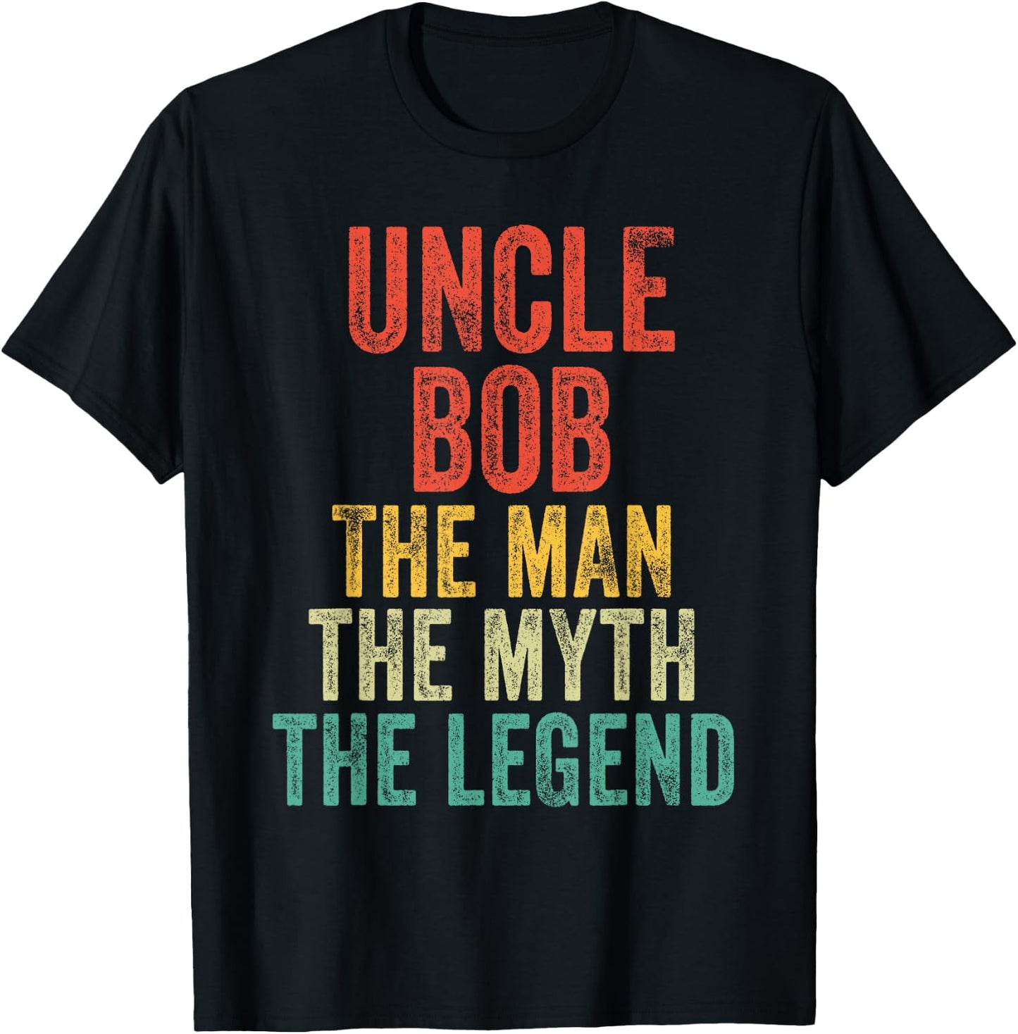 Uncle Bob The Man The Myth The Legend Dad Vintage Retro T-Shirt - T-Shirt | Black