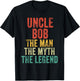 Uncle Bob The Man The Myth The Legend Dad Vintage Retro T-Shirt - T-Shirt | Black