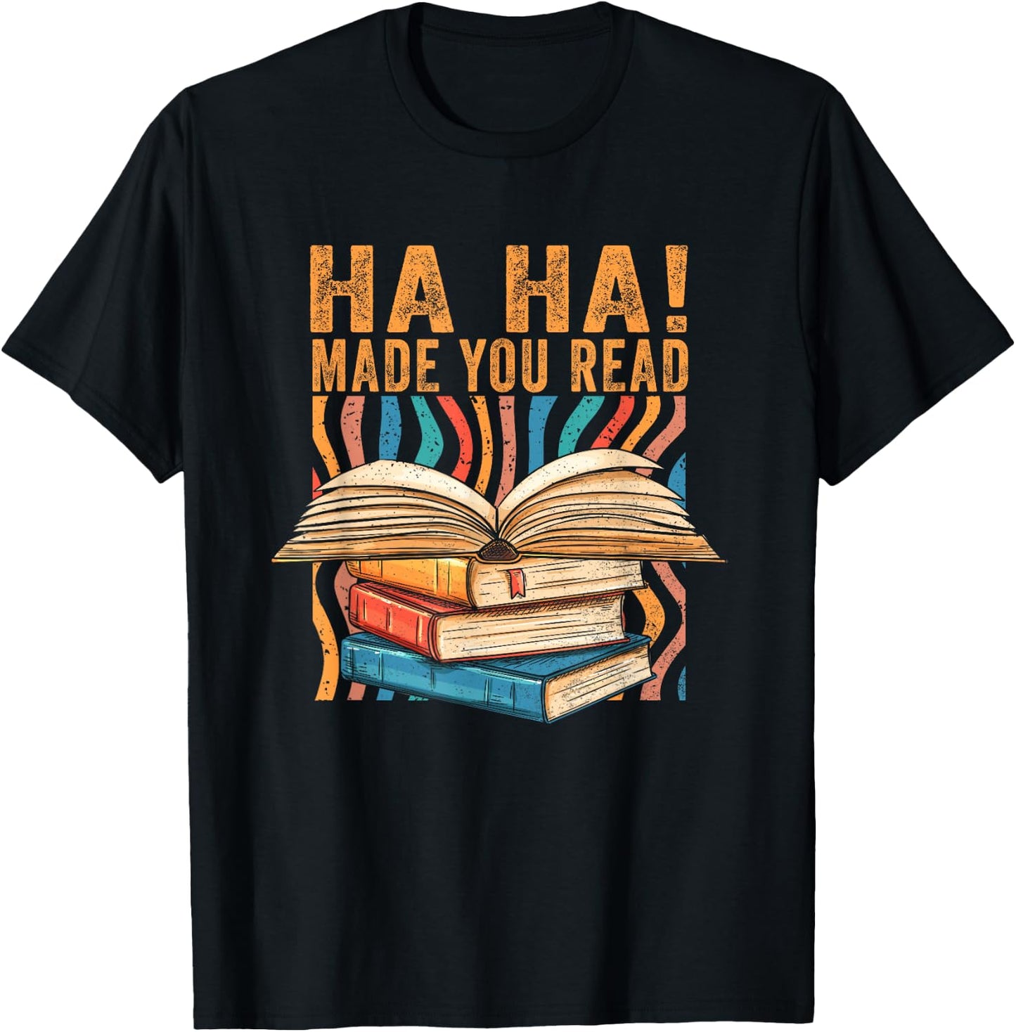 Ha Ha Made You Read Reading Quotes Bookish Book Lover T-Shirt - T-Shirt | Black