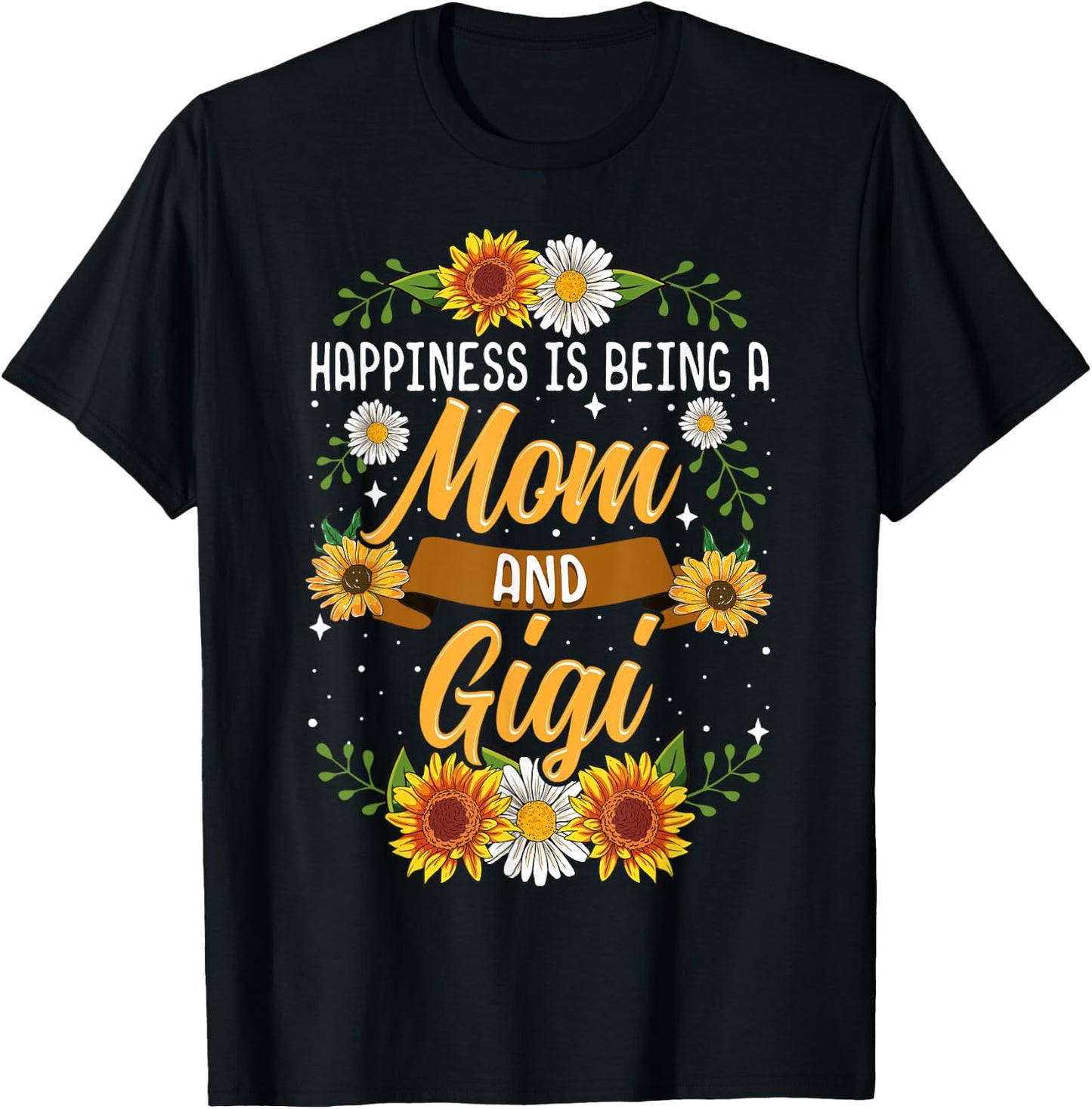 Happiness Is Being A Mom And Gigi Shirt Cute Sunflower T-Shirt - T-Shirt | Black