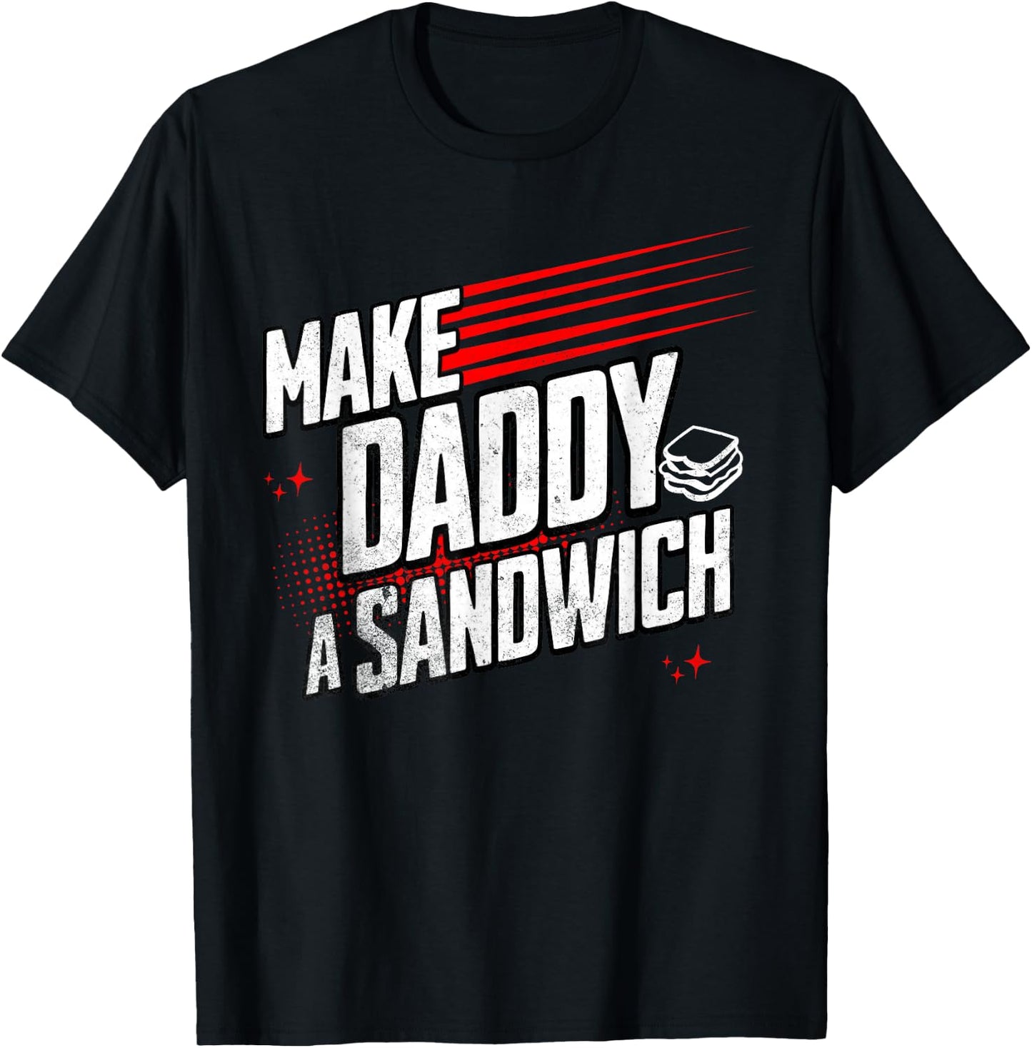 Funny Make Daddy a Sandwich T-Shirt - T-Shirt | Black