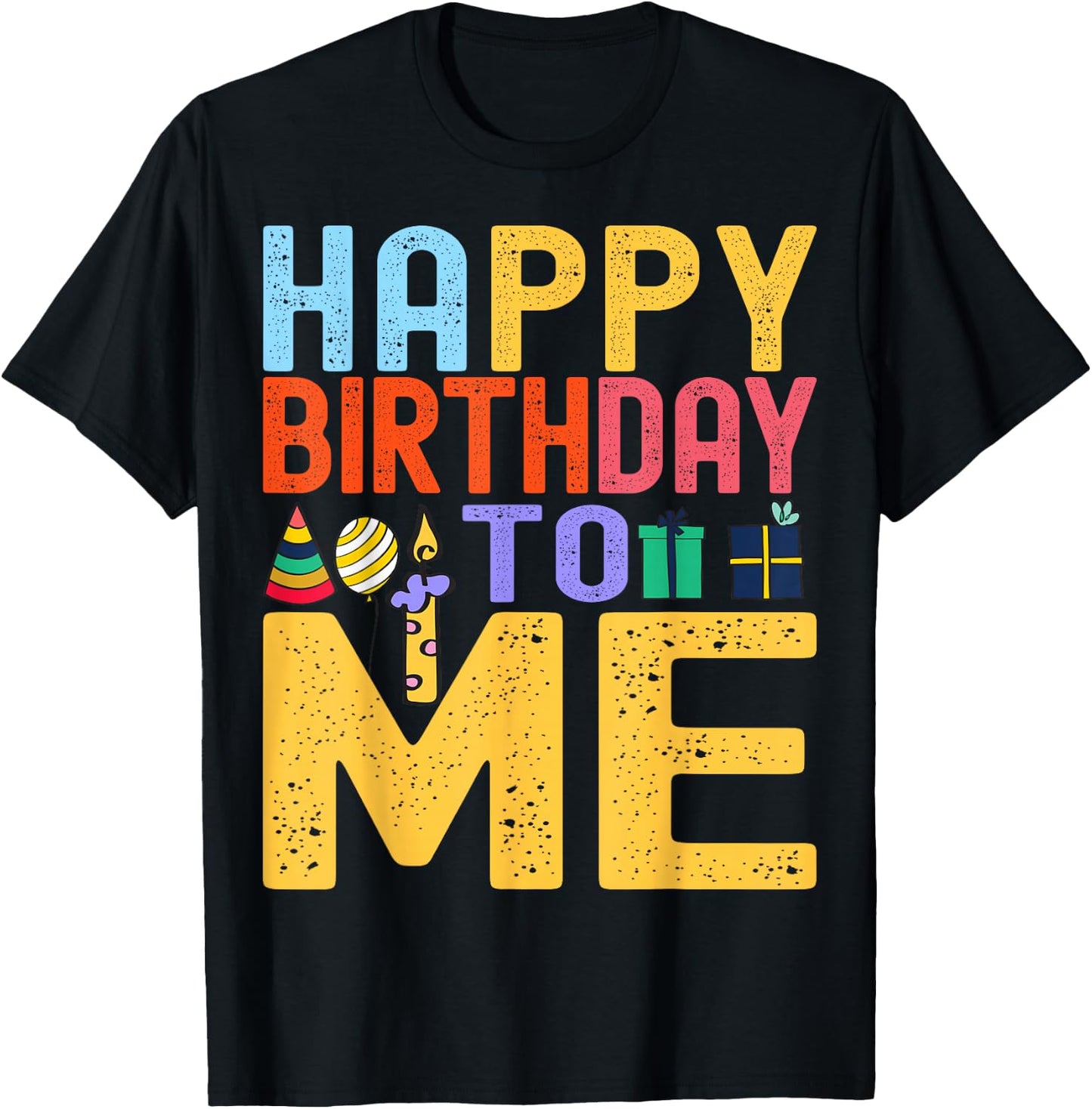 Happy Birthday To Me - Birthday Party Celebration Design T-Shirt - T-Shirt | Black