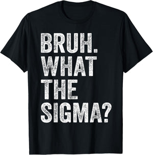 What The Sigma Meme Funny Vintage Bruh What The Sigma T-Shirt - T-Shirt | Black