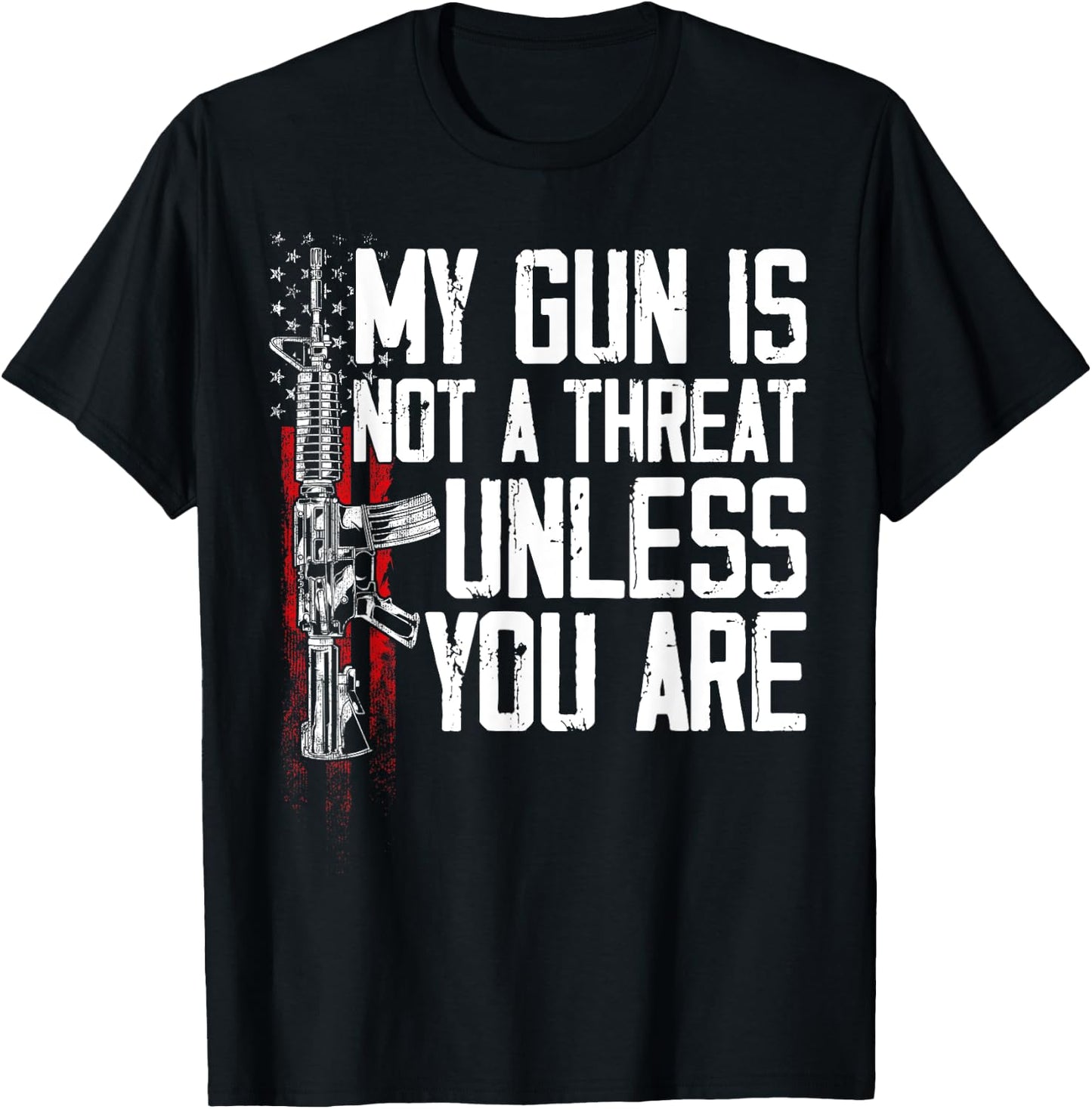 Gun Rights My Gun Is Not A Threat Unless You Are T-Shirt - T-Shirt | Black