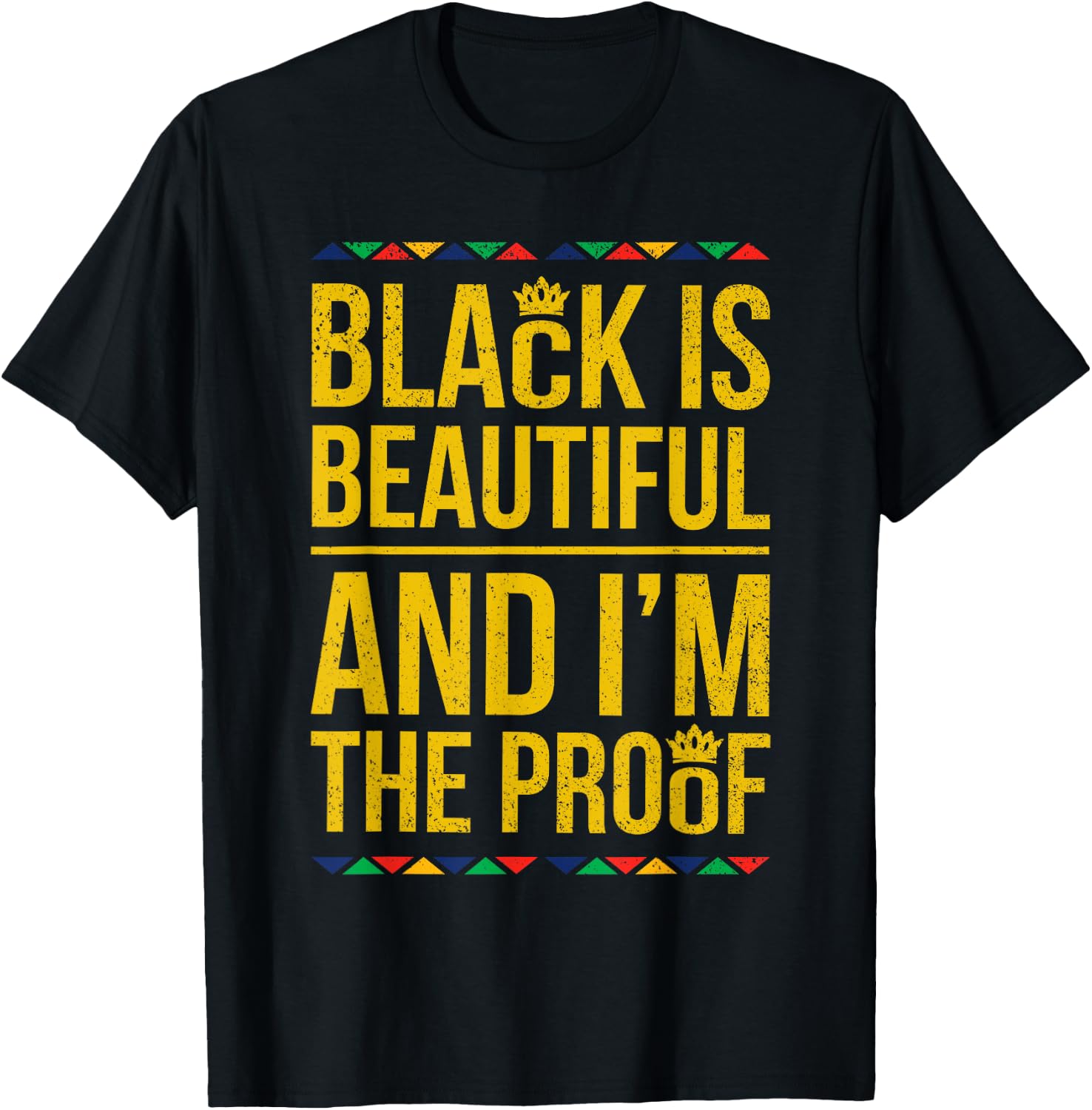 Black is Beautiful and I'm the Proof Black History T-Shirt - T-Shirt | Black