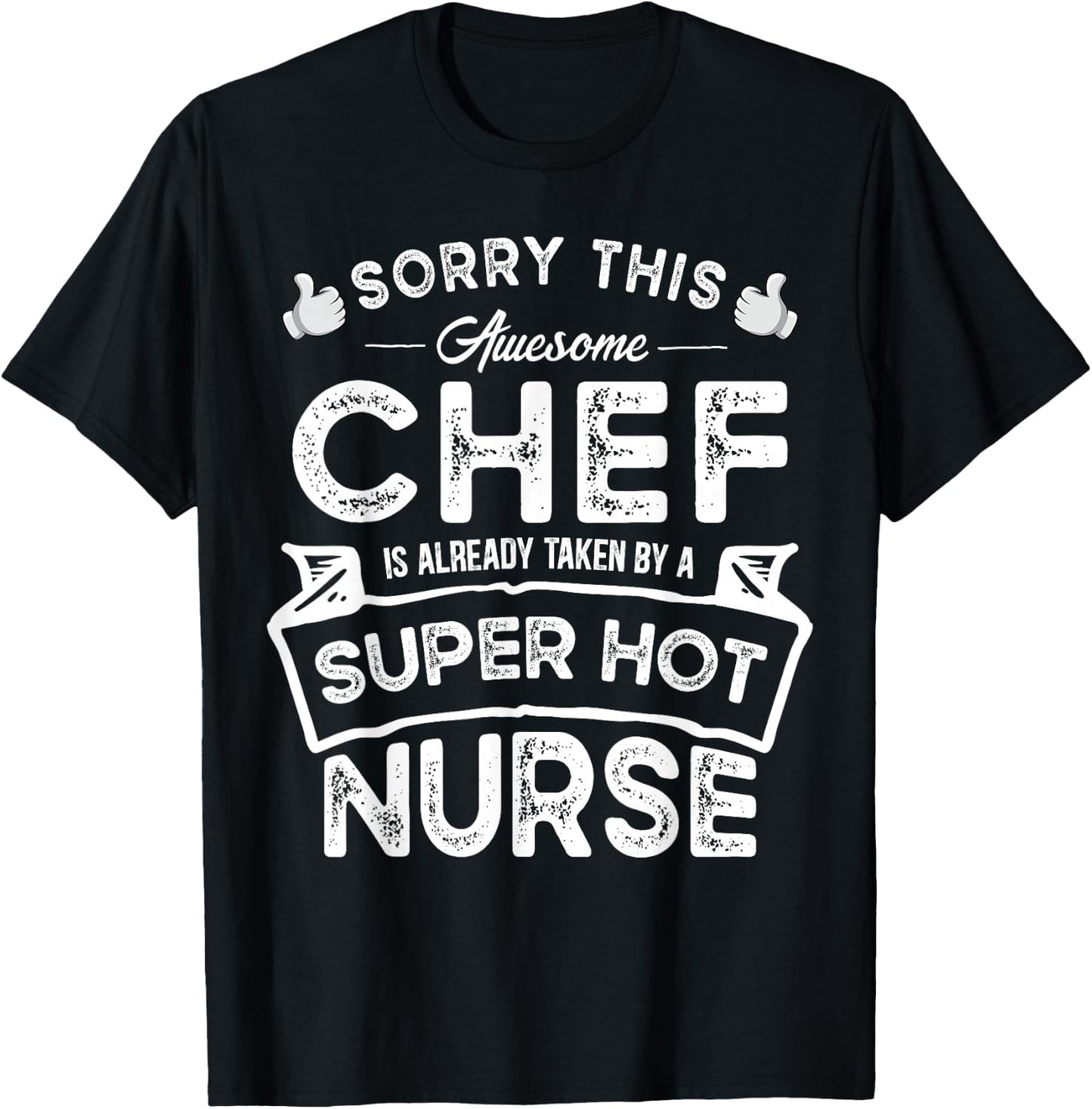Sorry This Chef is Taken by a Nurse | Funny Couple T-Shirt - T-Shirt | Black