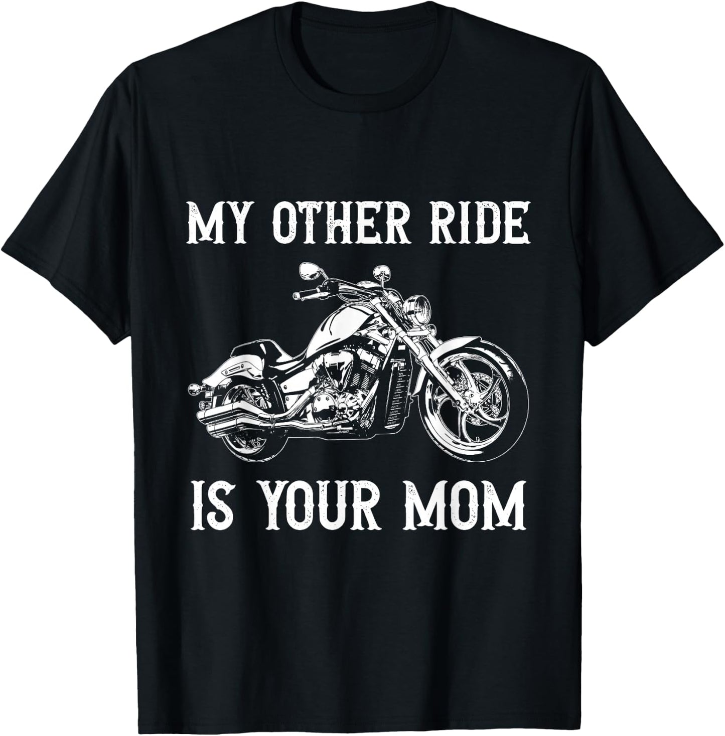 My Other Ride is Your Mom Funny Motorcycle Vintage T-Shirt - T-Shirt | Black
