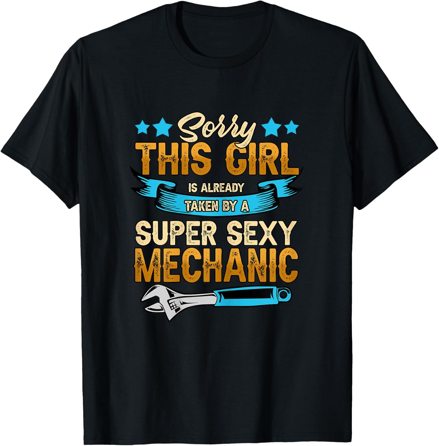 Sorry This Girl Is Already Taken By A Super Sexy Mechanic T-Shirt - T-Shirt | Black