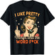 Sarcasm Humor Sarcastic I Like Pretty Things & The Word Fck T-Shirt - T-Shirt | Black