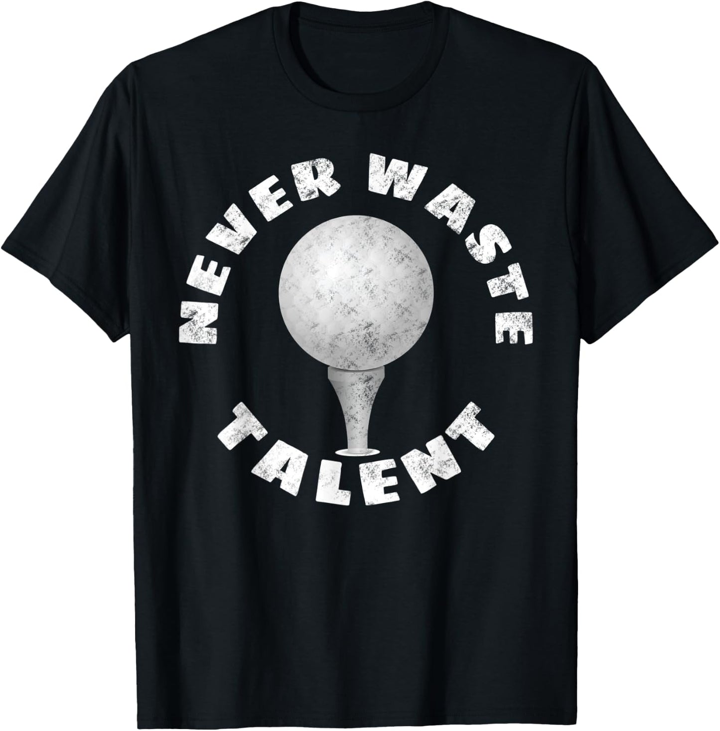 Never Waste Talent Golf T-Shirt - T-Shirt | Black