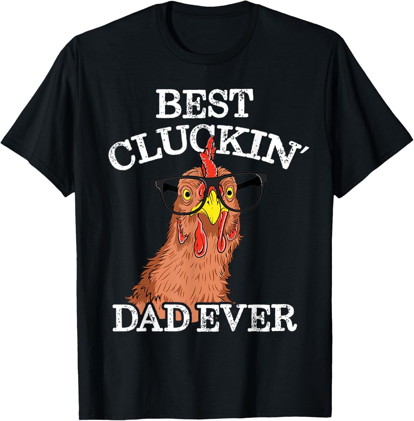 Best Cluckin' Dad Ever Funny T-Shirt - T-Shirt | Black