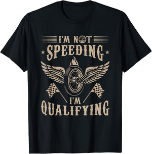 Racing Shirt Race Racer I'm Not Speeding I'm Qualifying T-Shirt - T-Shirt | Black