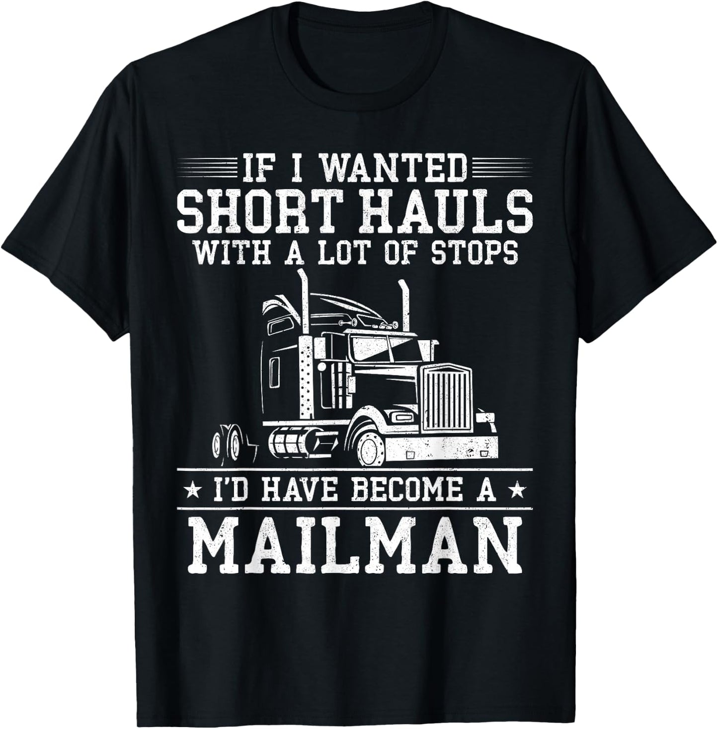 Trucker Truck Driver Vintage If I Wanted Short Hauls With A T-Shirt - T-Shirt | Black