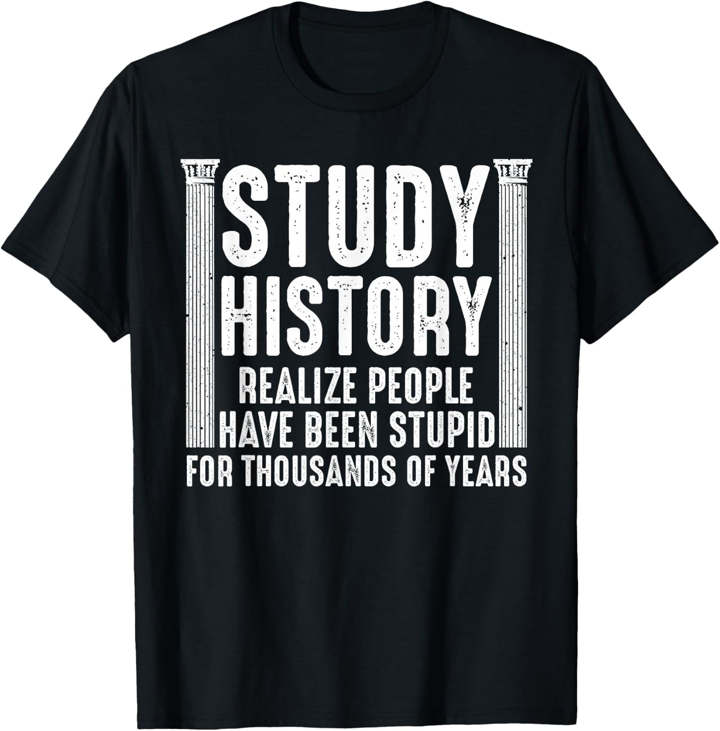 Funny History Design Men Women History Buff History Teachers T-Shirt - T-Shirt | Black