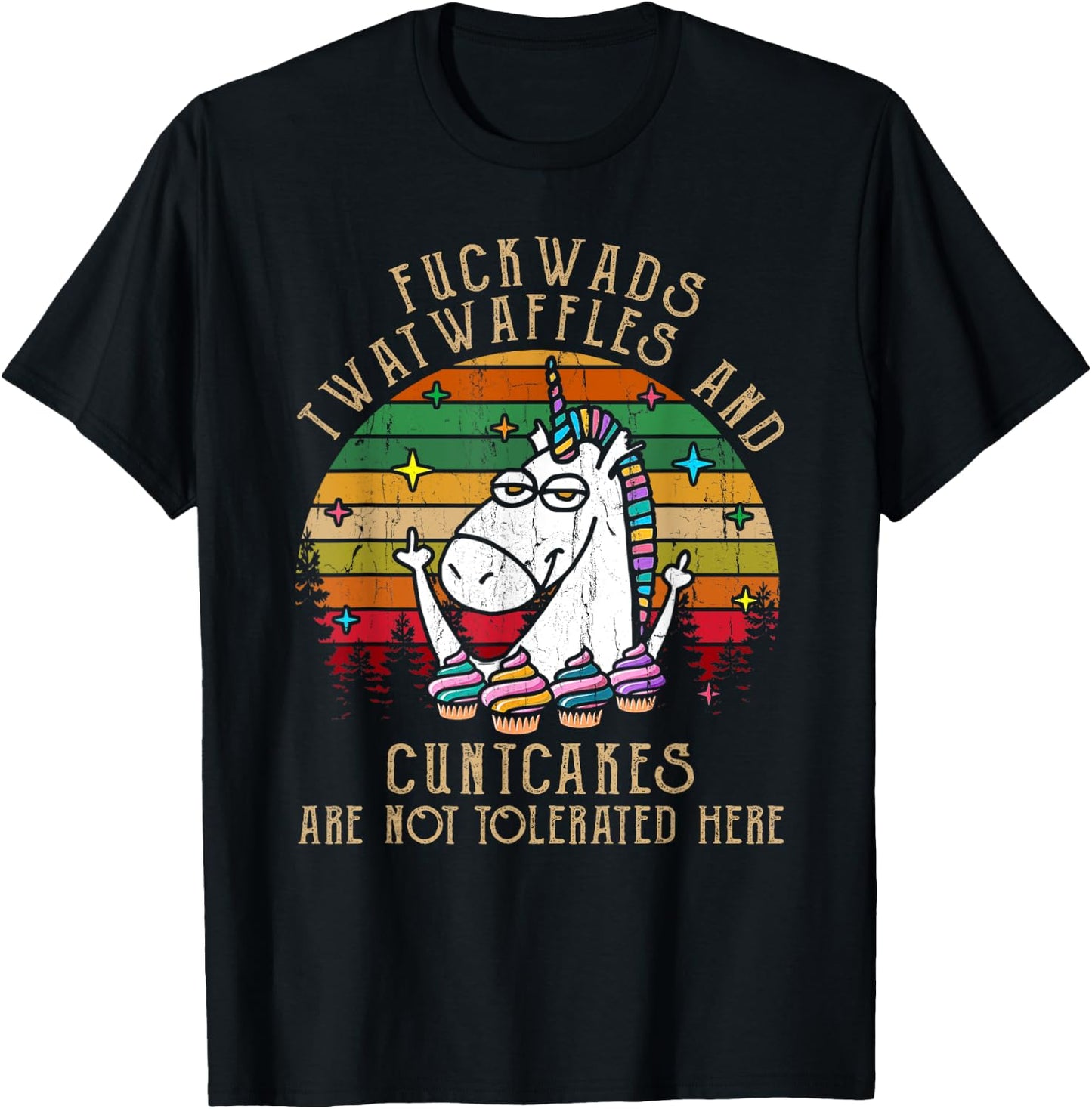 Fuckwads Twatwaffles And Cuntcakes Are Not Tolerated Here T-Shirt - T-Shirt | Black