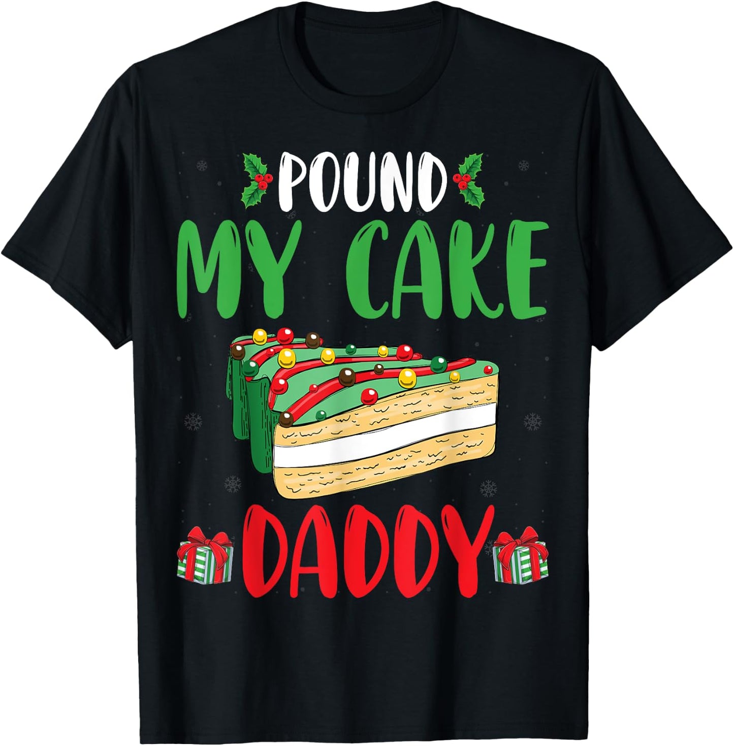 Pound My Cake Daddy Funny Cake Lover Father Christmas T-Shirt - T-Shirt | Black