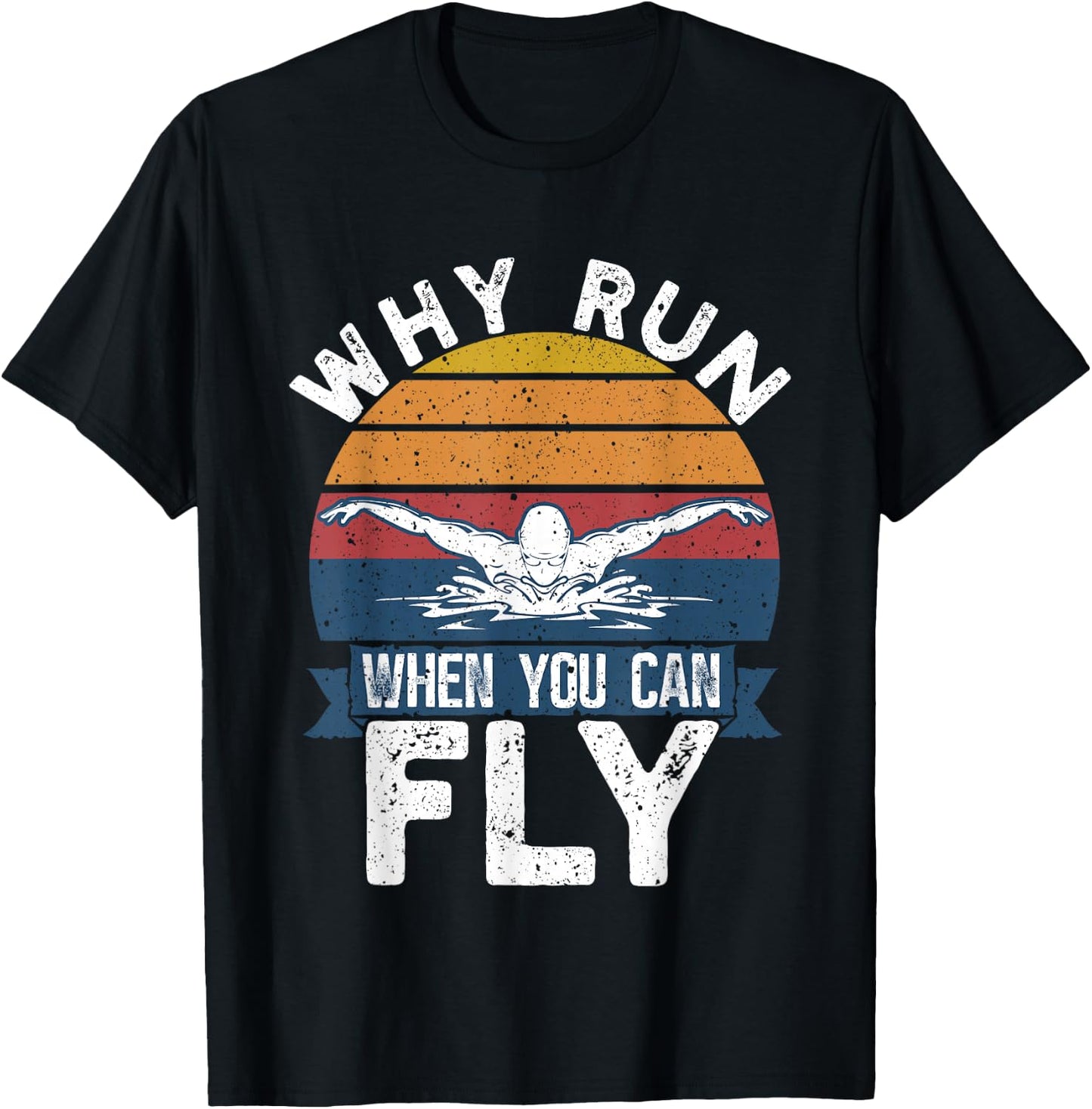 Funny Swimming Butterfly Swim - Why Run When You Can Fly T-Shirt - T-Shirt | Black