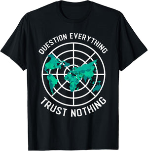 Flat Earth Design Questions Everything Trust Nothing T-Shirt - T-Shirt | Black