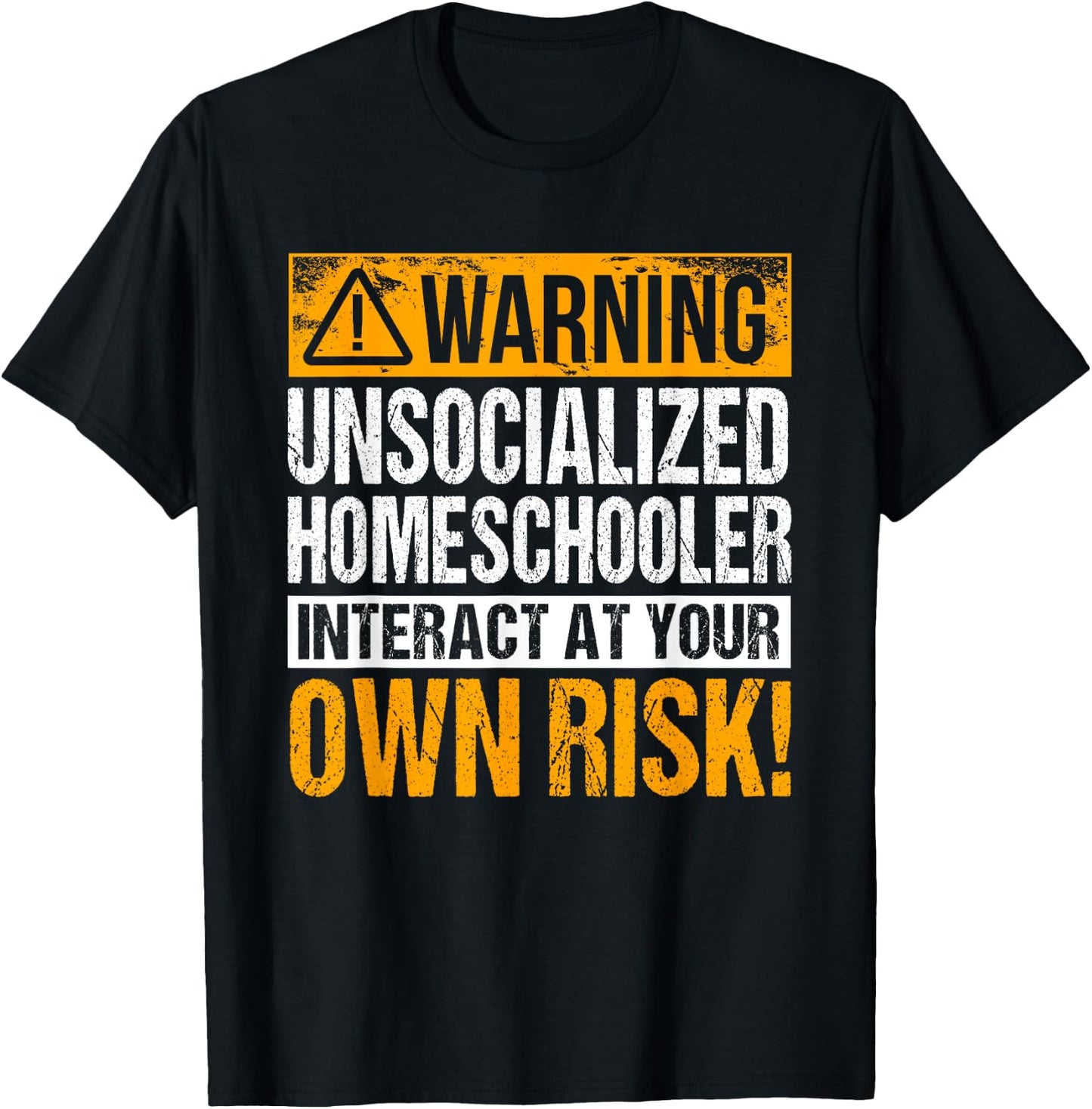 Warning Unsocialized Homeschooler Interact At Your Own Risk! T-Shirt - T-Shirt | Black
