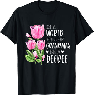 In A World Full Of Grandmas Be A DeeDee Gifts Tulips T-Shirt - T-Shirt | Black