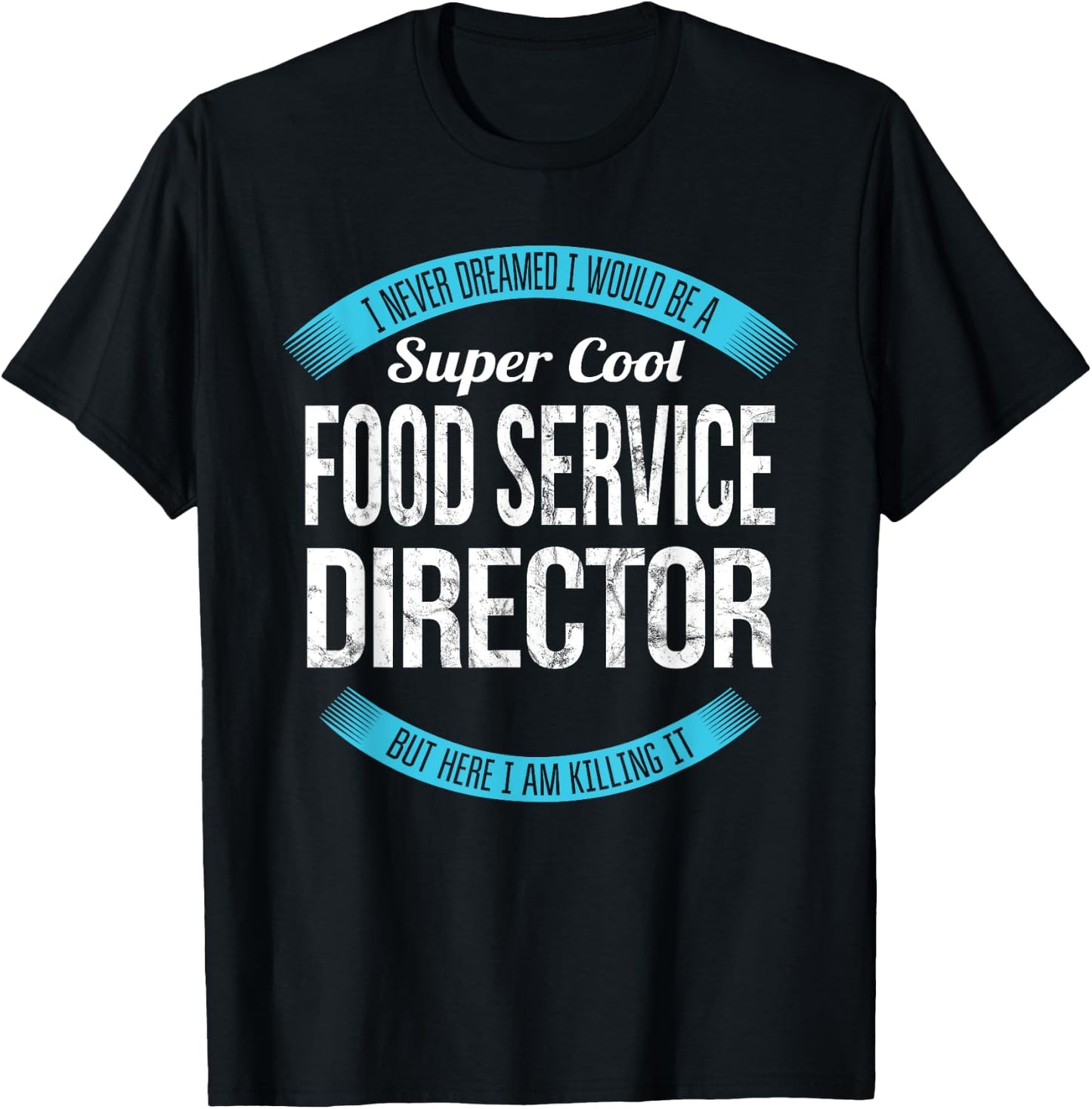Funny Food Service Director Appreciation T-Shirt - T-Shirt | Black