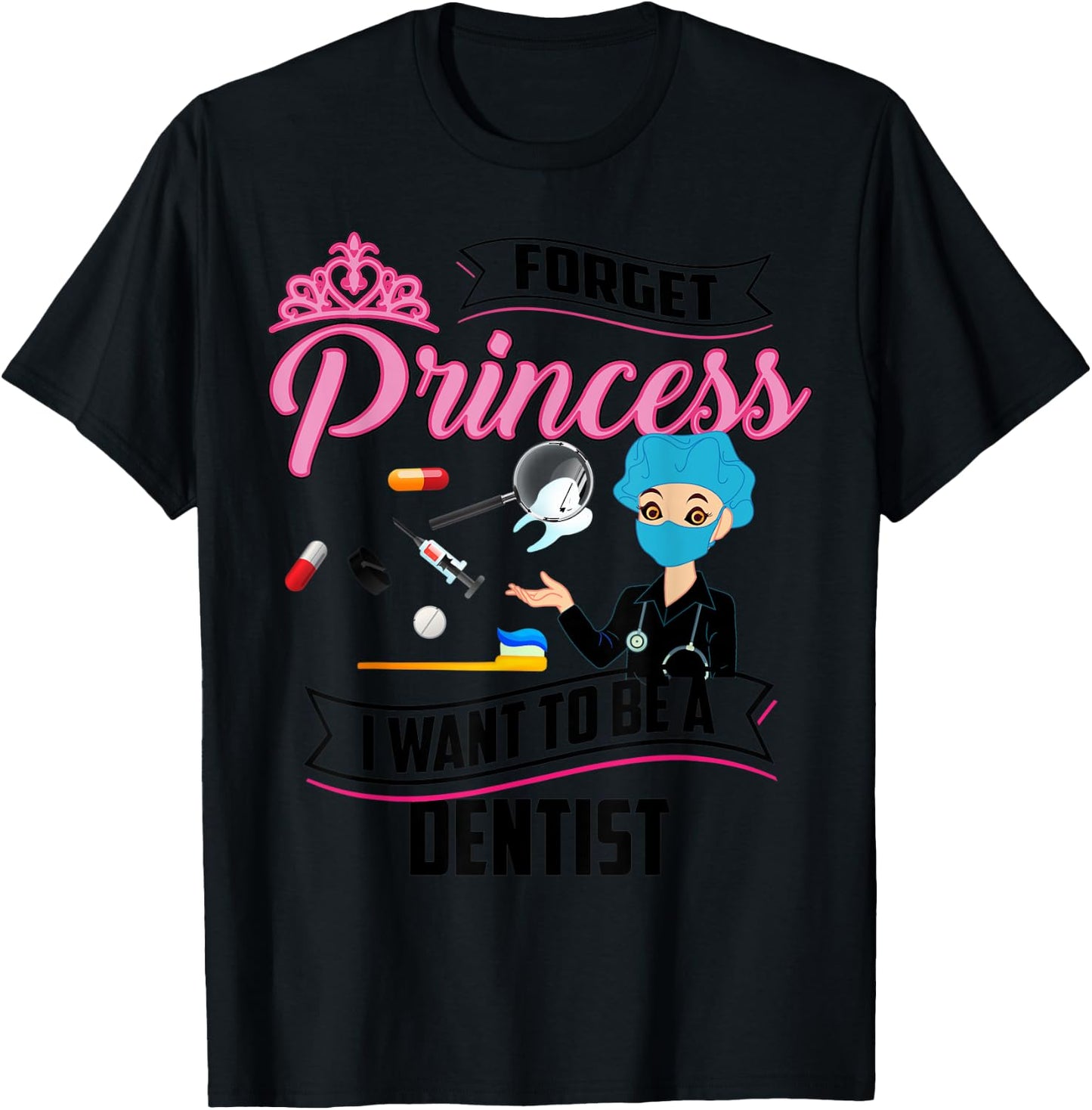 Cool Forget Princess Dentist | Funny Lady Teeth Doctor Gift T-Shirt - T-Shirt | Black