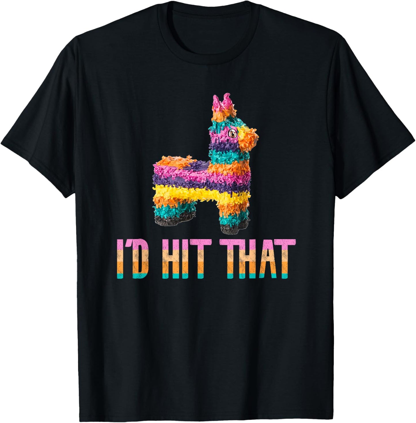 Cinco de Mayo Funny Pinata - I'd HIT that T-Shirt - T-Shirt | Black