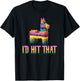Cinco de Mayo Funny Pinata - I'd HIT that T-Shirt - T-Shirt | Black