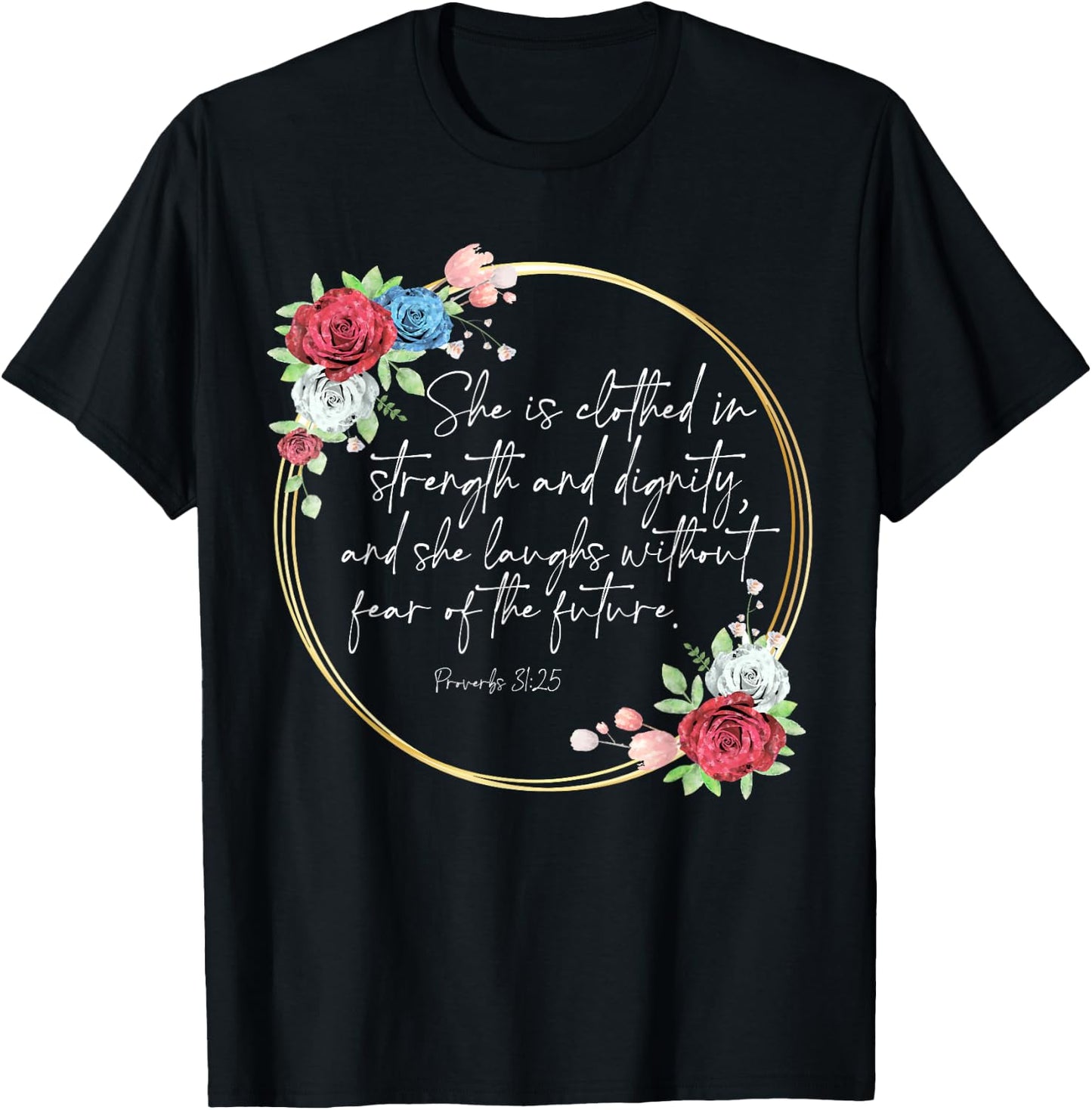 Floral She Is Clothed In Strength And Dignity, Christian T-Shirt - T-Shirt | Black