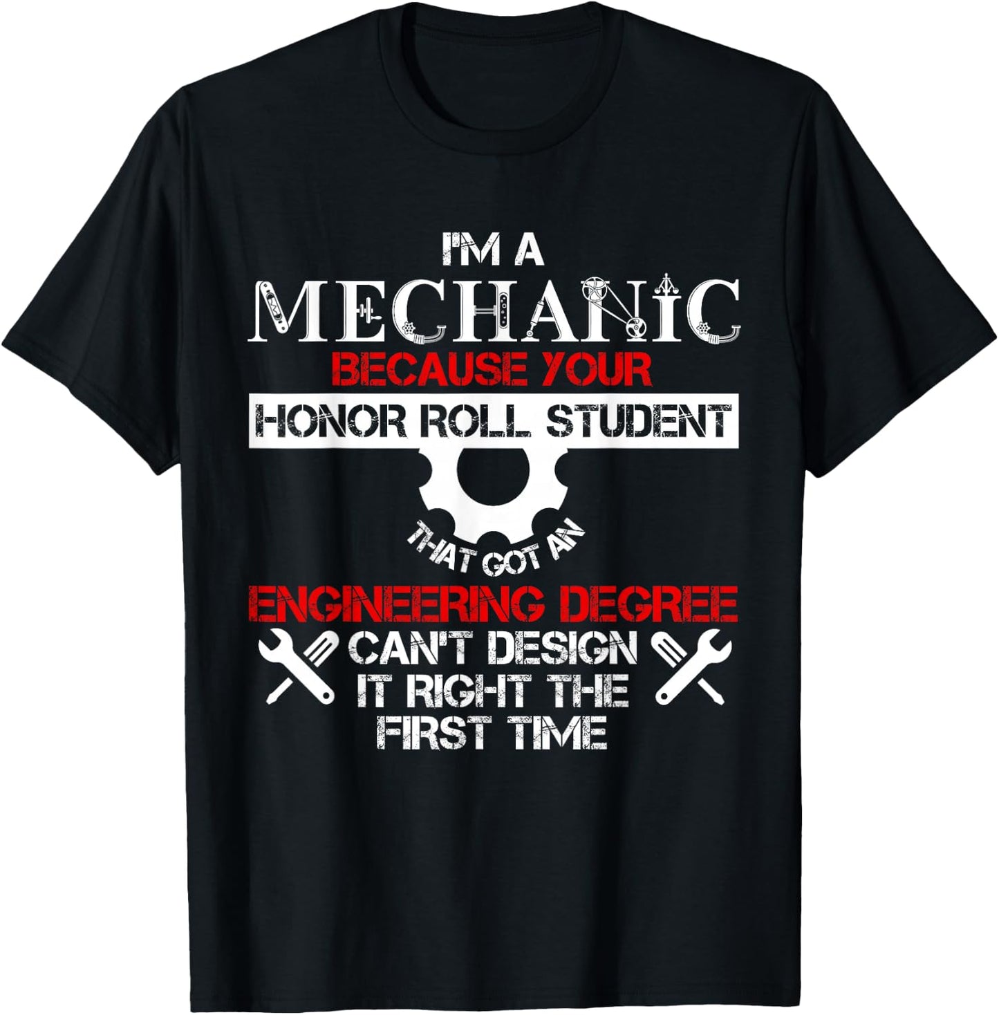 I'm A Mechanic Because Your Honor Roll Student T Shirt T-Shirt - T-Shirt | Black