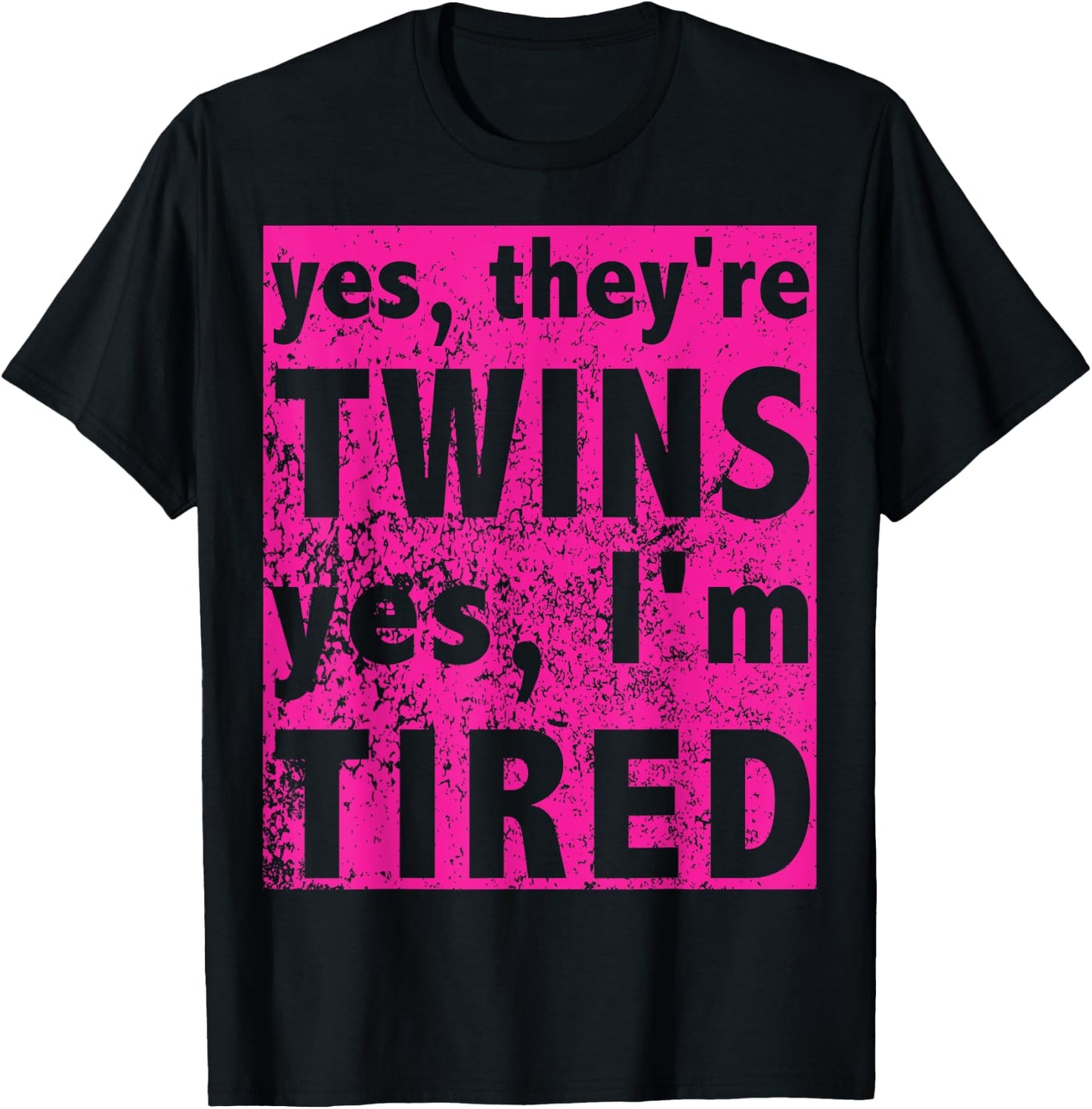 Funny Twin Mom Of Girls Yes They're Twins Yes I'm Tired T-Shirt - T-Shirt | Black