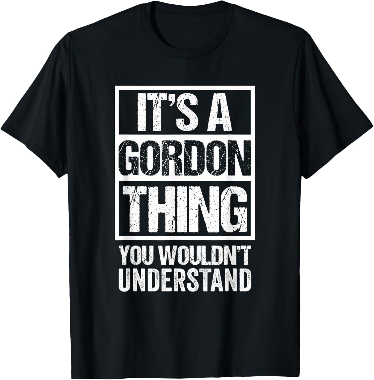 It's A Gordon Thing You Wouldn't Understand T-Shirt - T-Shirt | Black