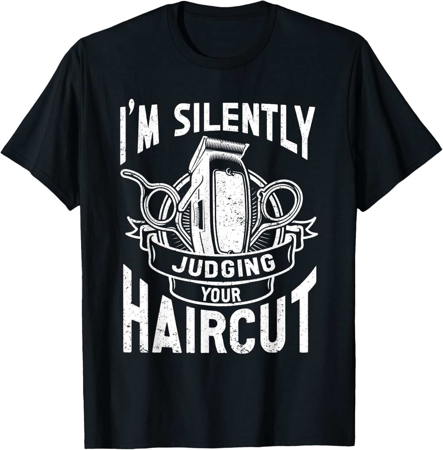 I'm Silently Judging Your Haircut Funny Barber Quote, Barber T-Shirt - T-Shirt | Black