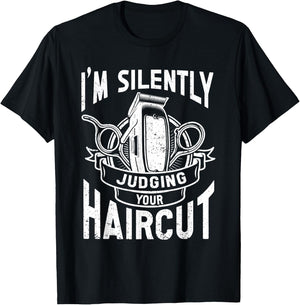 I'm Silently Judging Your Haircut Funny Barber Quote, Barber T-Shirt - T-Shirt | Black