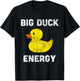 Rubber Ducky, Funny Meme, Big Duck Energy T-Shirt - T-Shirt | Black