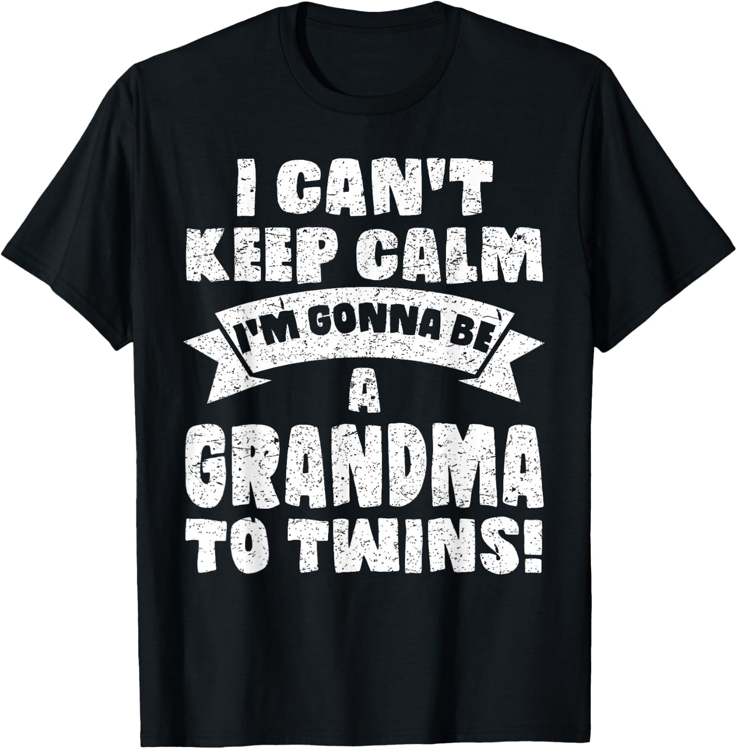 I Can't Keep Calm Im Gonna Be A Grandma Twins Funny Cute T-Shirt - T-Shirt | Black