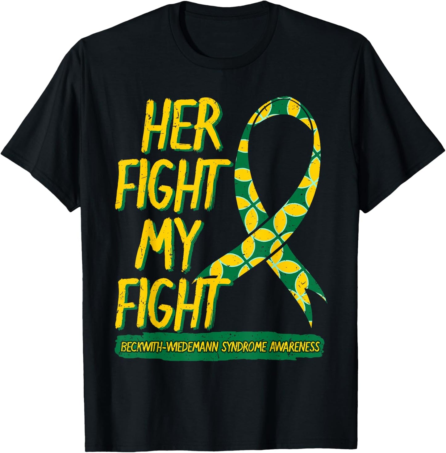 Her Fight Is My Fight Beckwith–Wiedemann Syndrome Awareness T-Shirt - T-Shirt | Black