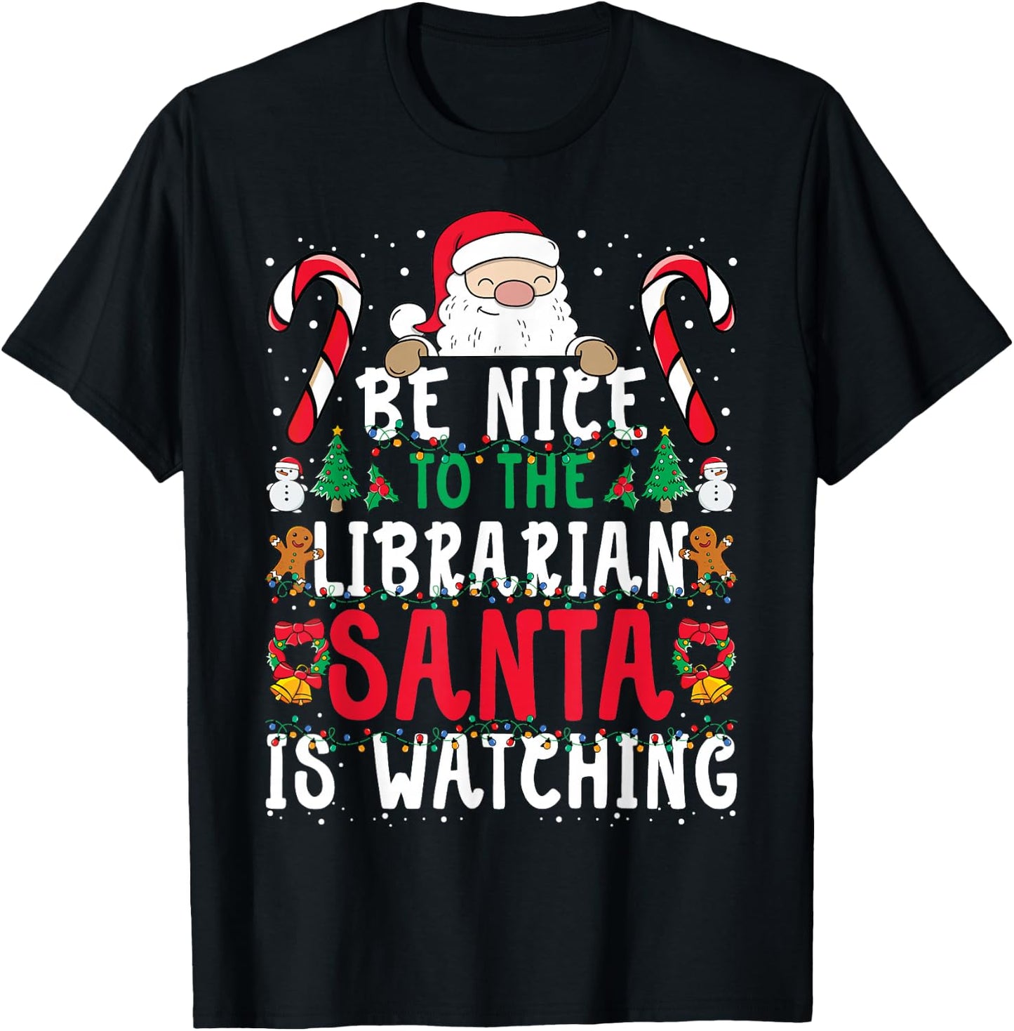 Be Nice To The Librarian, Santa is Watching Funny Christmas T-Shirt - T-Shirt | Black
