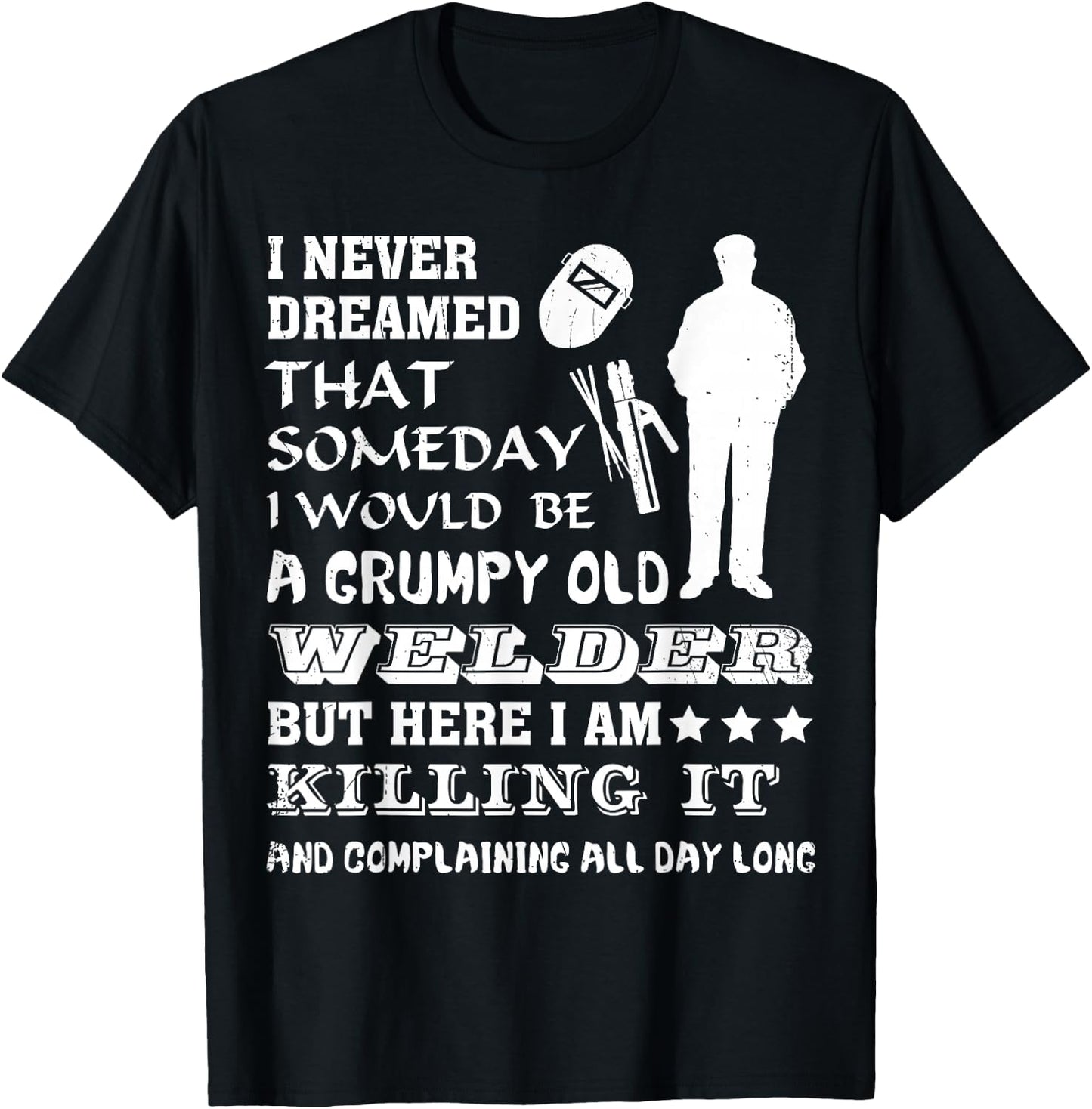 "Grumpy Old Welder" Funny Gift Welders T-Shirt - T-Shirt | Black