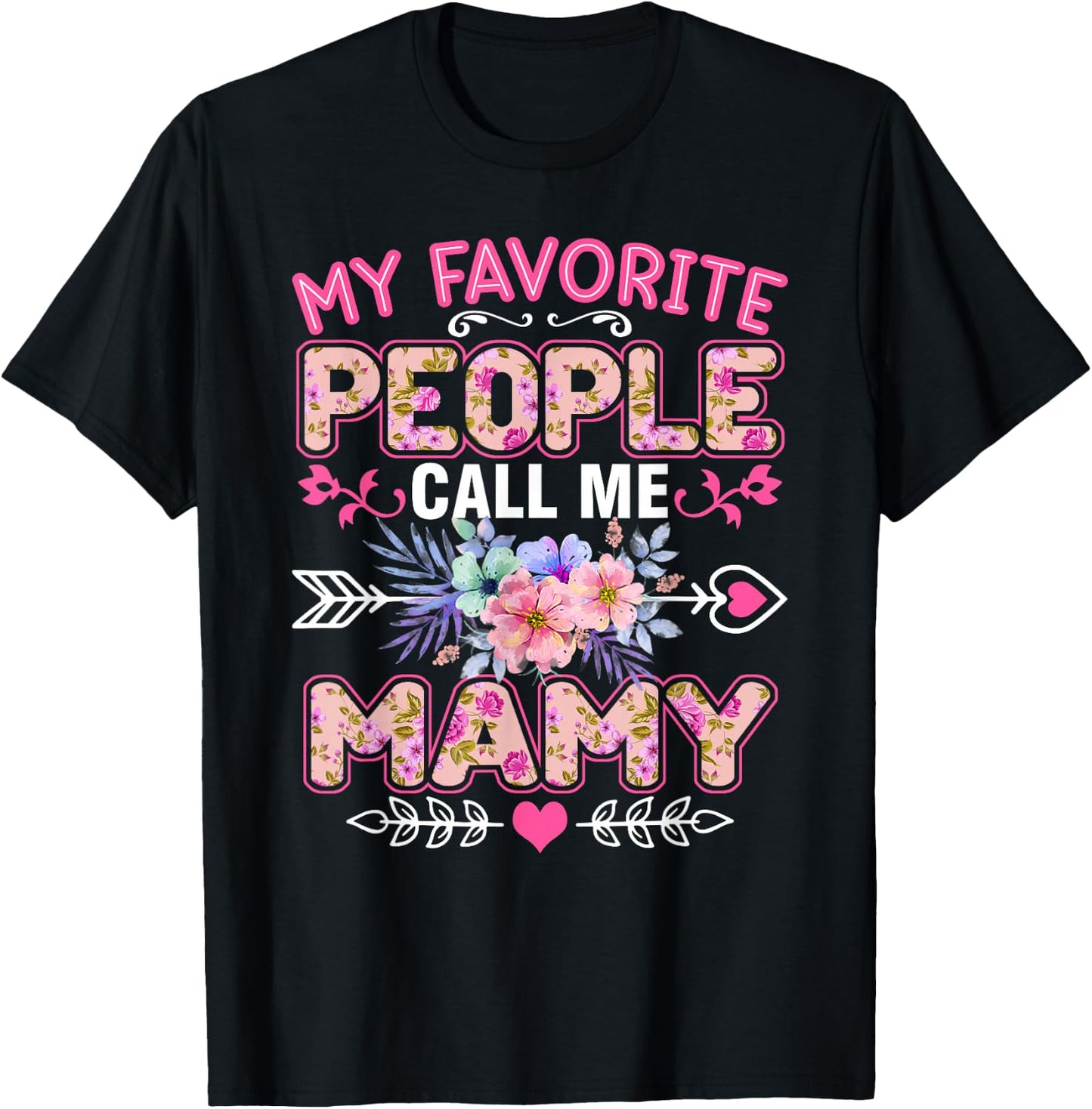 My Favorite People Call Me Mamy Shirt Funny Mother's Day T-Shirt - T-Shirt | Black