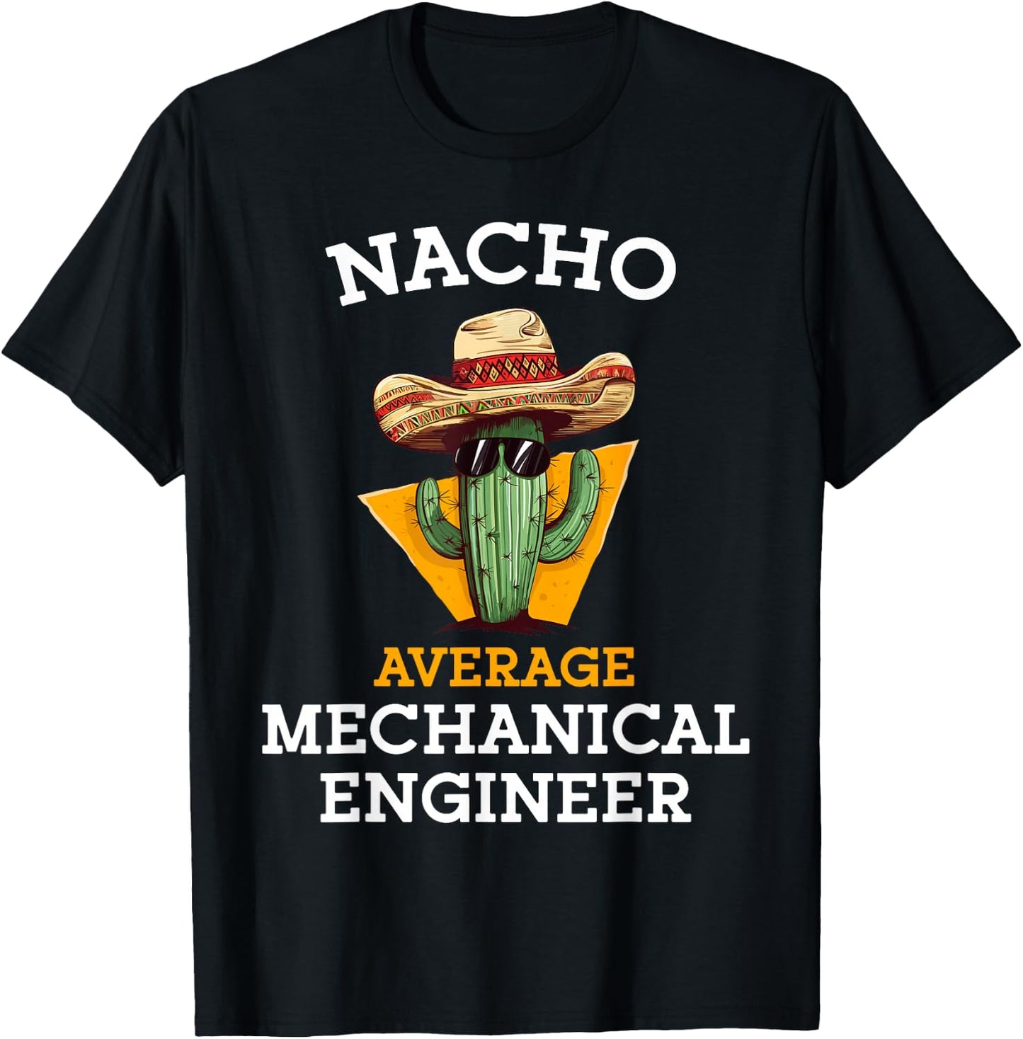 Nacho Average Mechanical Engineer Funny Mexican Engineering T-Shirt - T-Shirt | Black