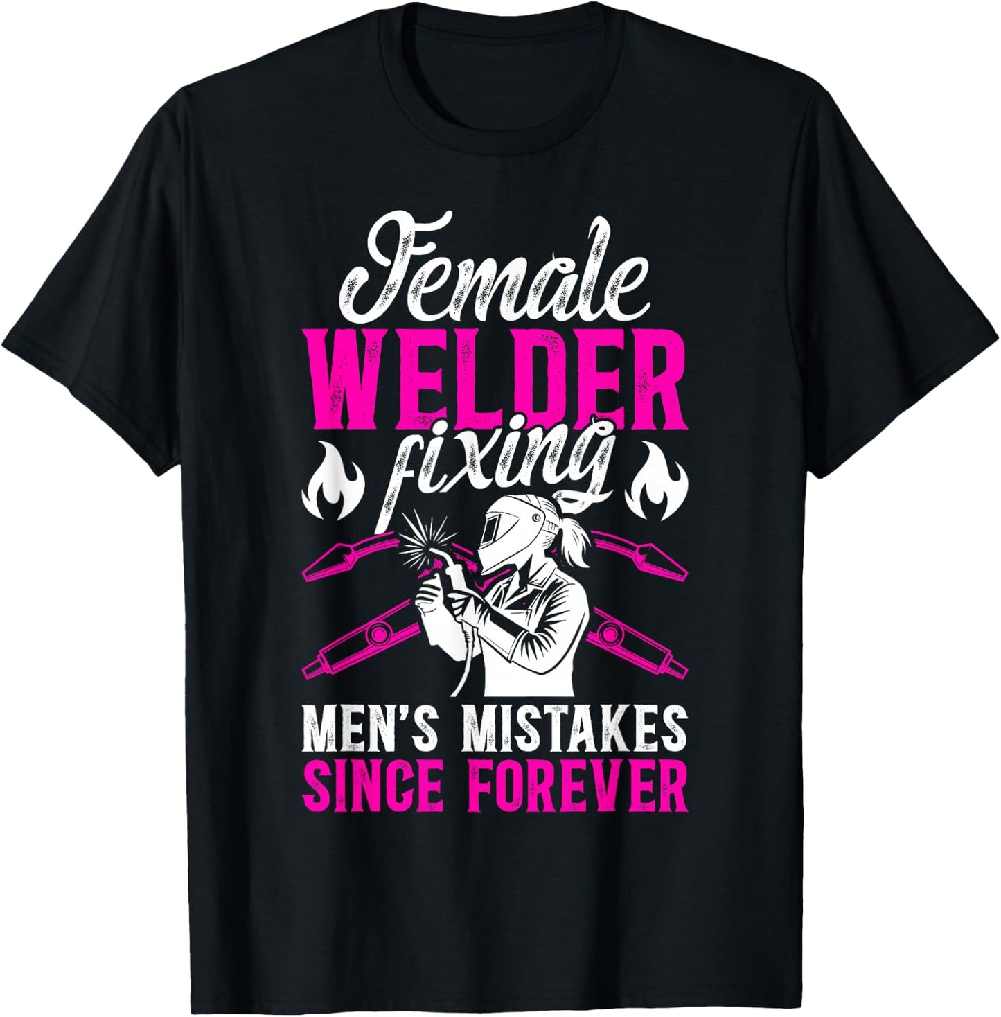 Female Welder Funny Welder Women Welding Girl Welder Girl T-Shirt - T-Shirt | Black