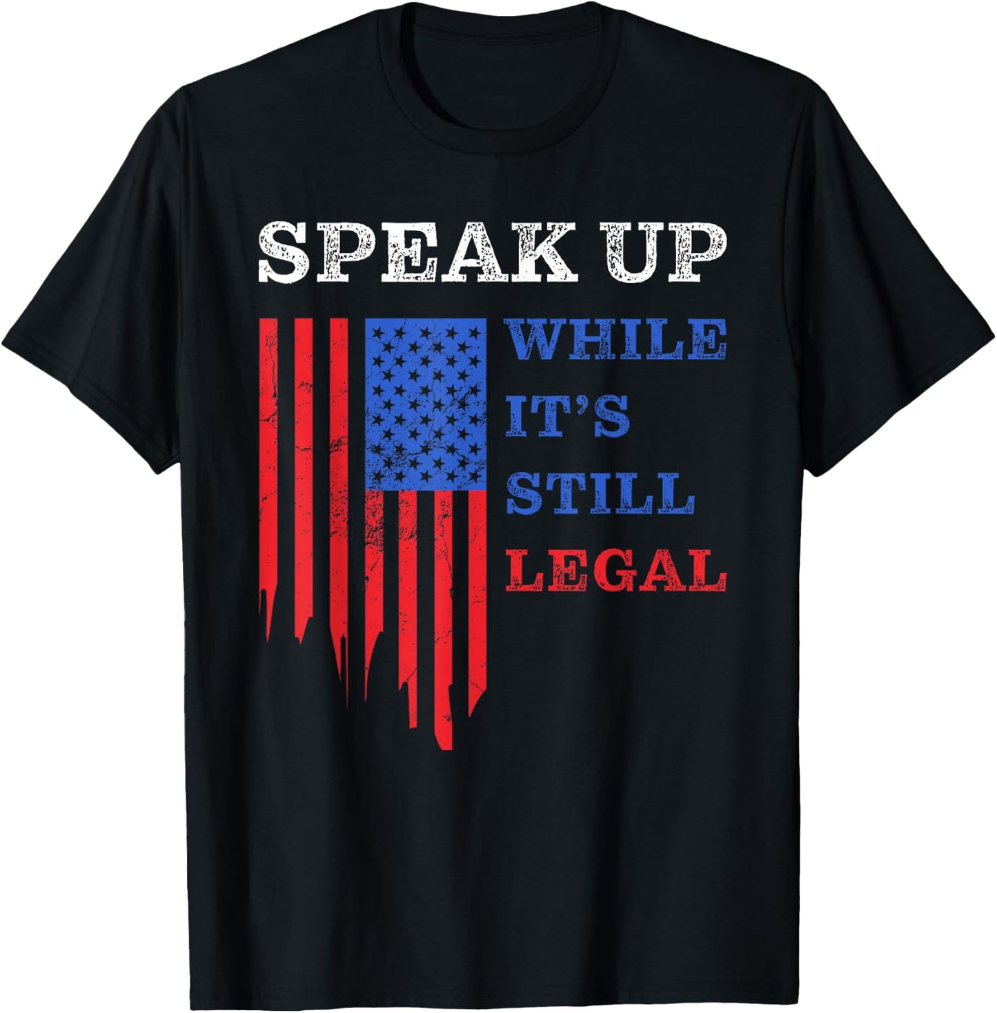 Speak Up – While It’s Still Legal: Free Speech USA T-Shirt - T-Shirt | Black