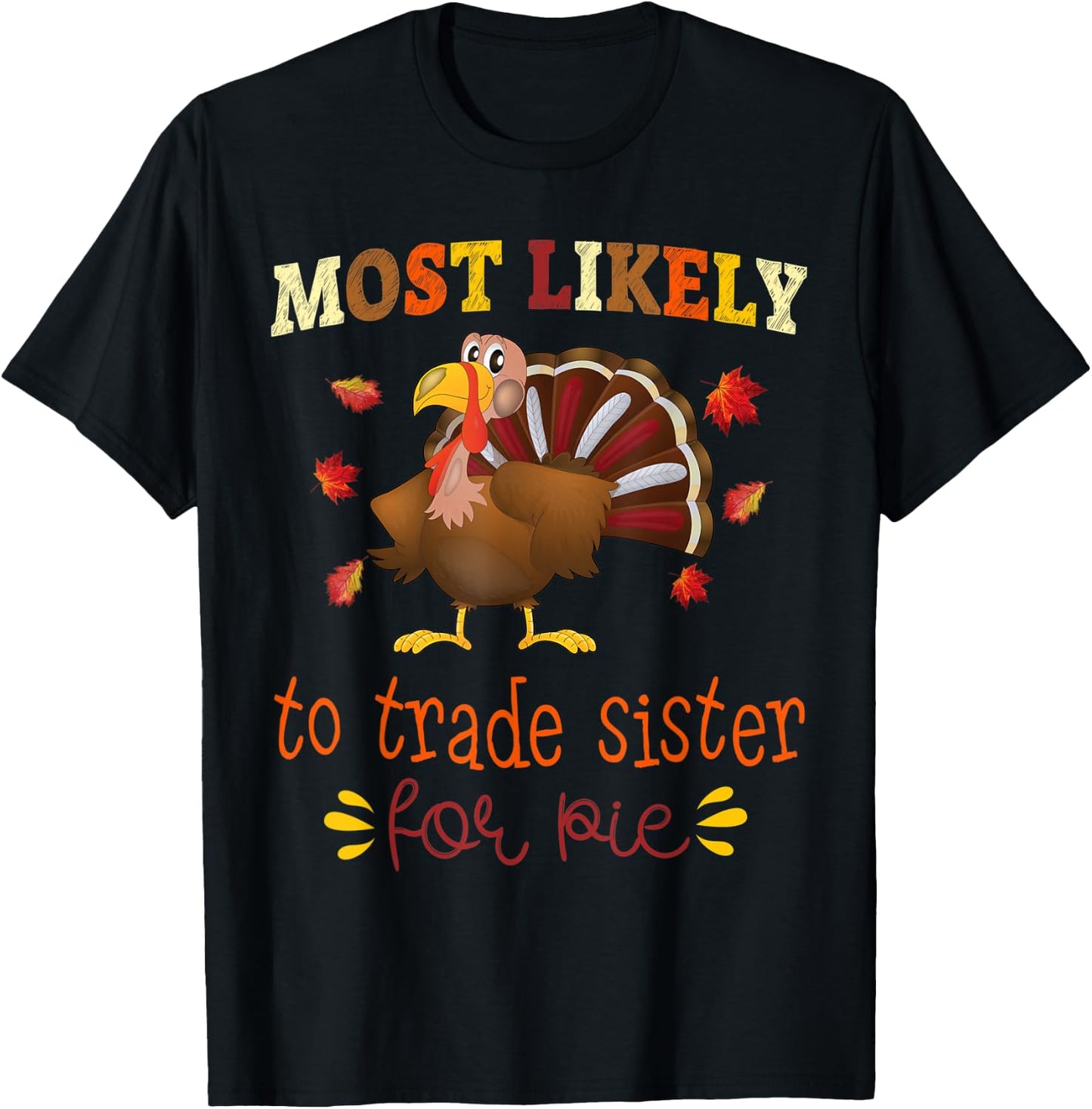 Thanksgiving Matching Most likely to Trade Sister for Pie T-Shirt - T-Shirt | Black
