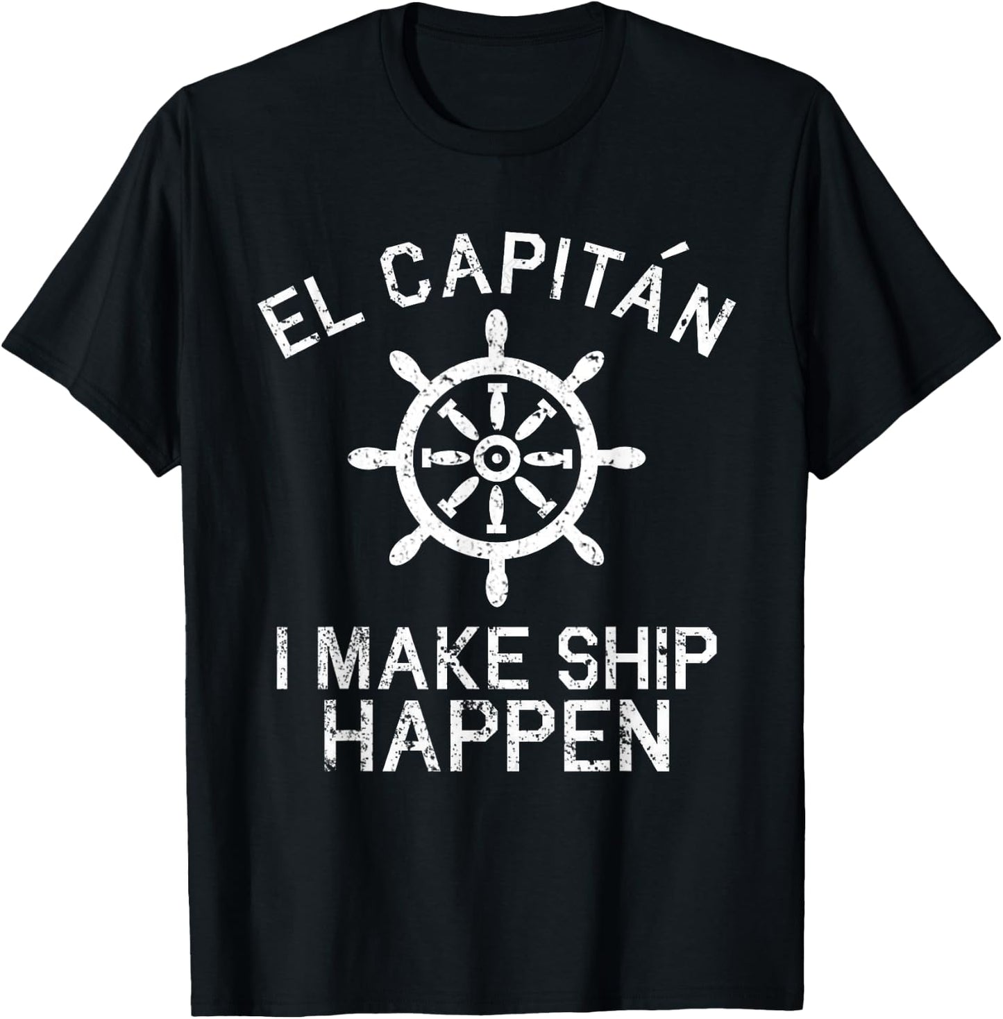I Make Ship Happen El Capitan Boating Boat Captain Gift T-Shirt - T-Shirt | Black