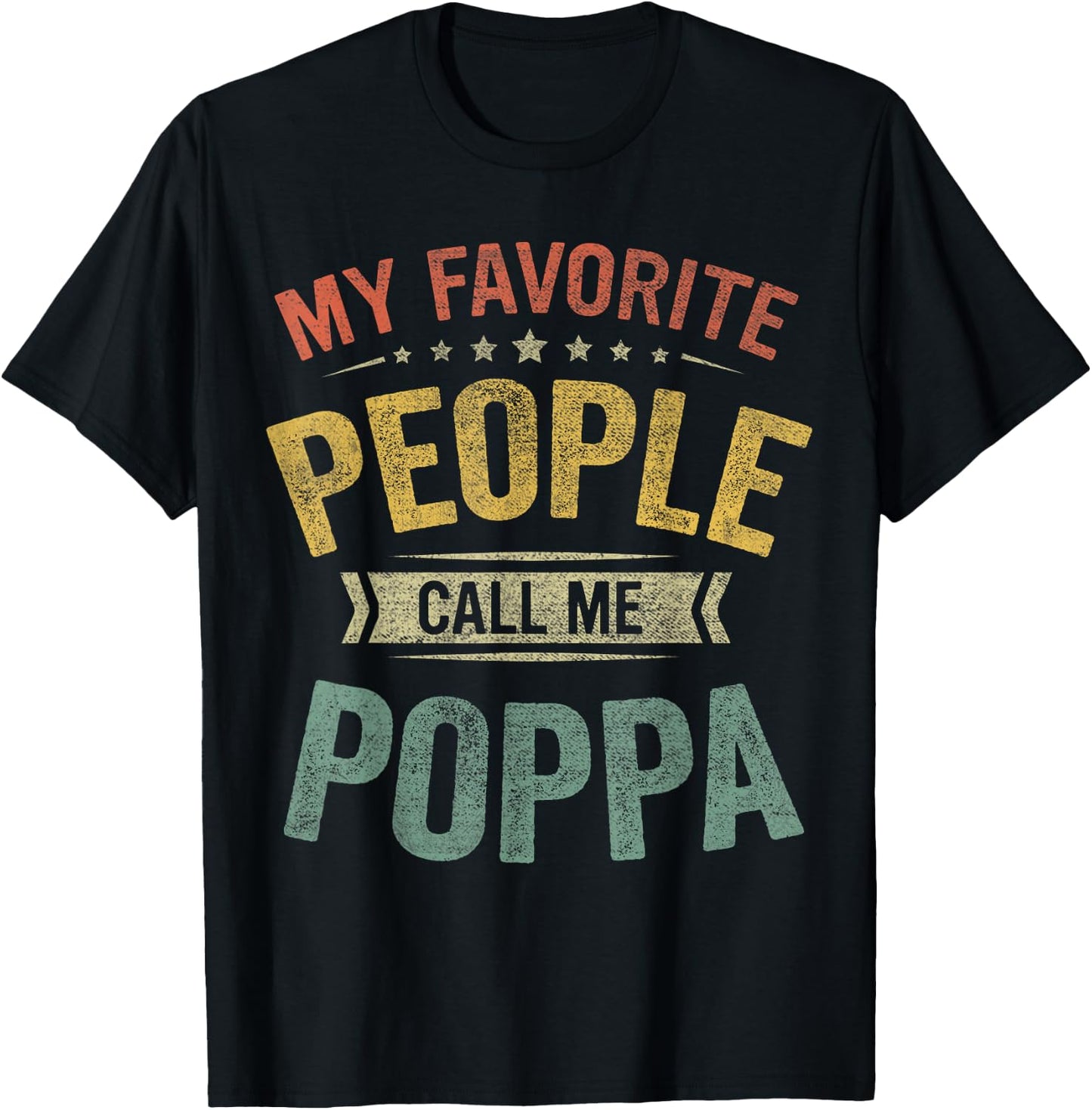 My Favorite People Call Me Poppa Funny Fathers Day T-Shirt - T-Shirt | Black