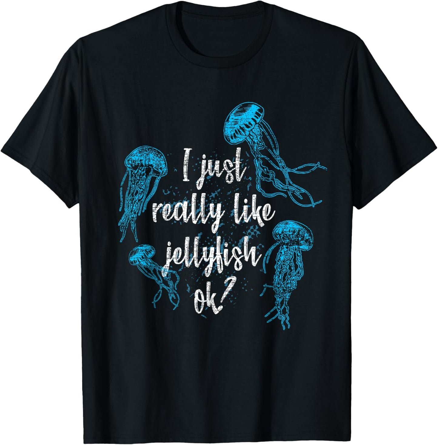 I Just Really Like Jellyfishes Ok Jellyfish T-Shirt - T-Shirt | Black