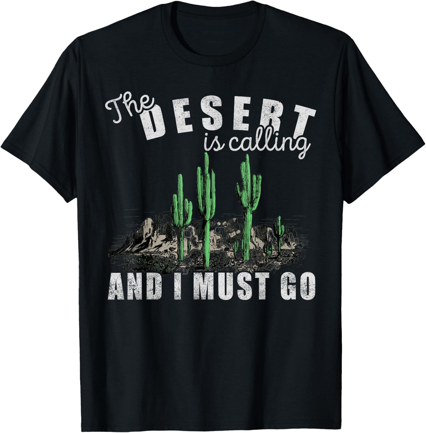 The Desert Is Calling I Must Go, Hiking, Outdoors, Camping T-Shirt - T-Shirt | Black