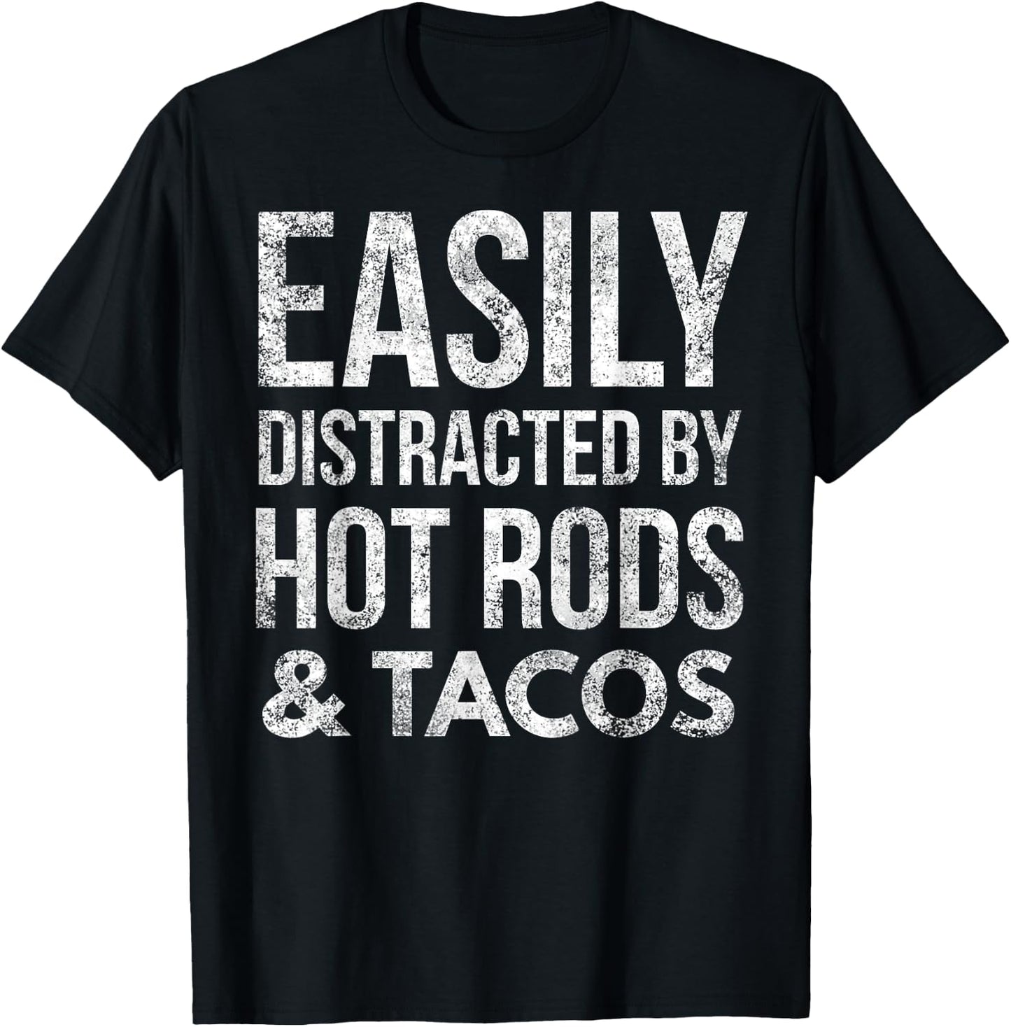 Hot Rods Car Lover Gear Head Taco Lover Easily Distracted T-Shirt - T-Shirt | Black